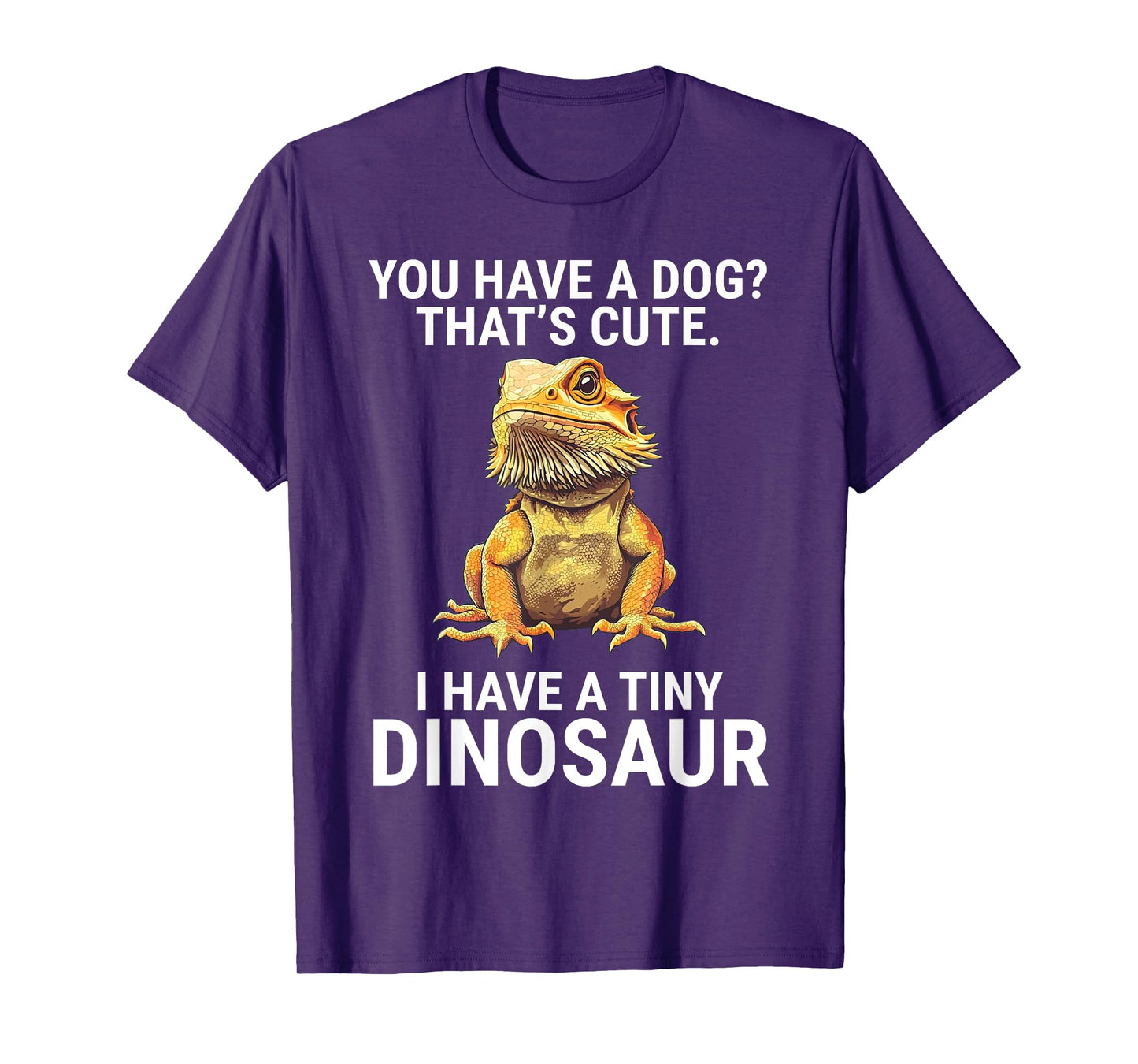 You Have A Dog I Have A Tiny Dinosaur Funny Bearded Dragon Men Women Girls Kids T-Shirt