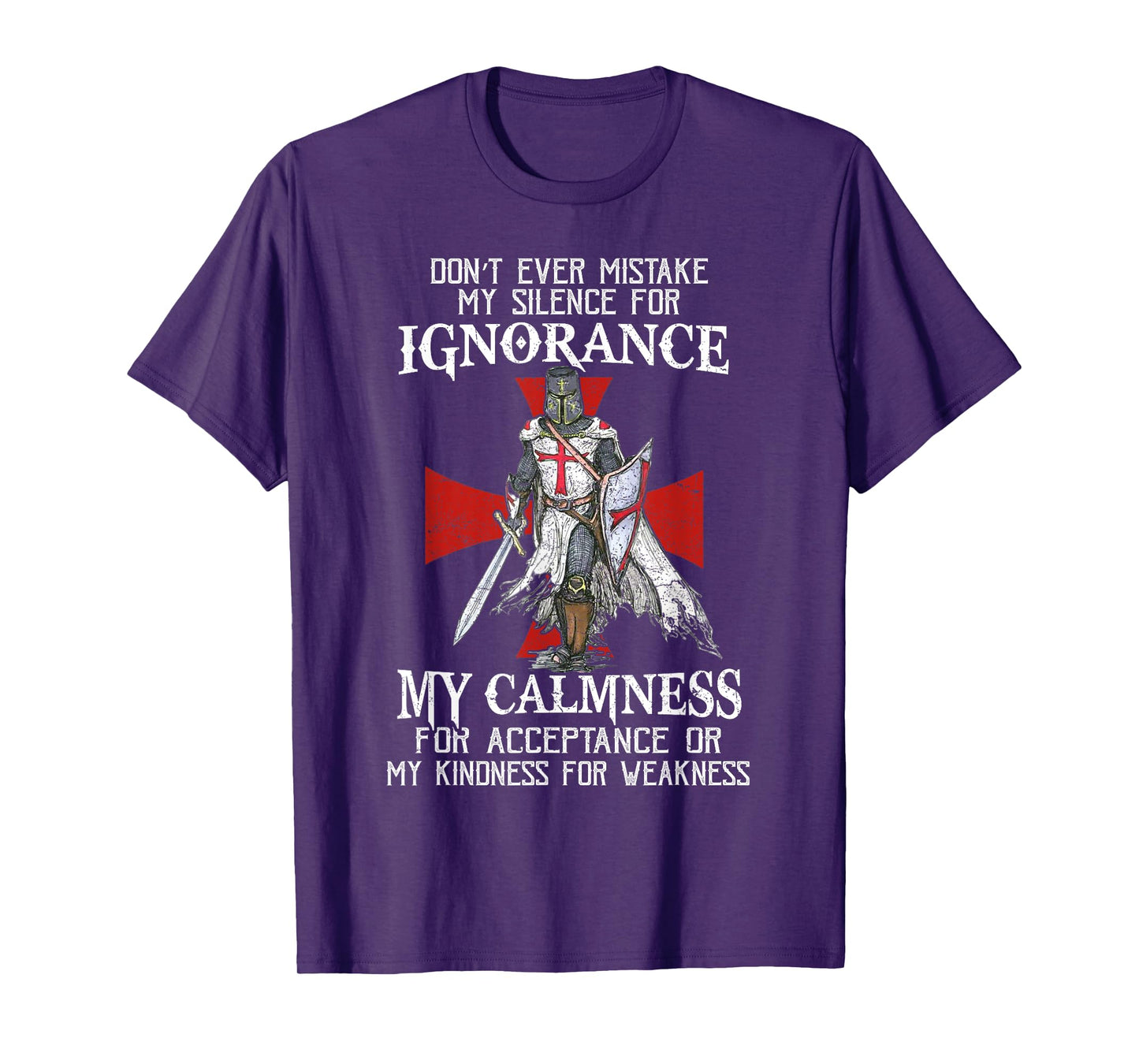 Knight Templar Christian Warrior Never Mistake My Silence T-Shirt
