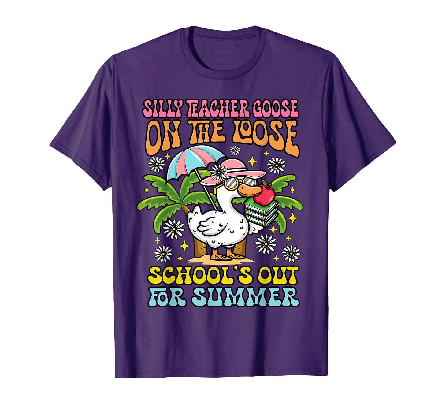 Last Day of School Silly Teacher Goose on the Loose Summer T-Shirt