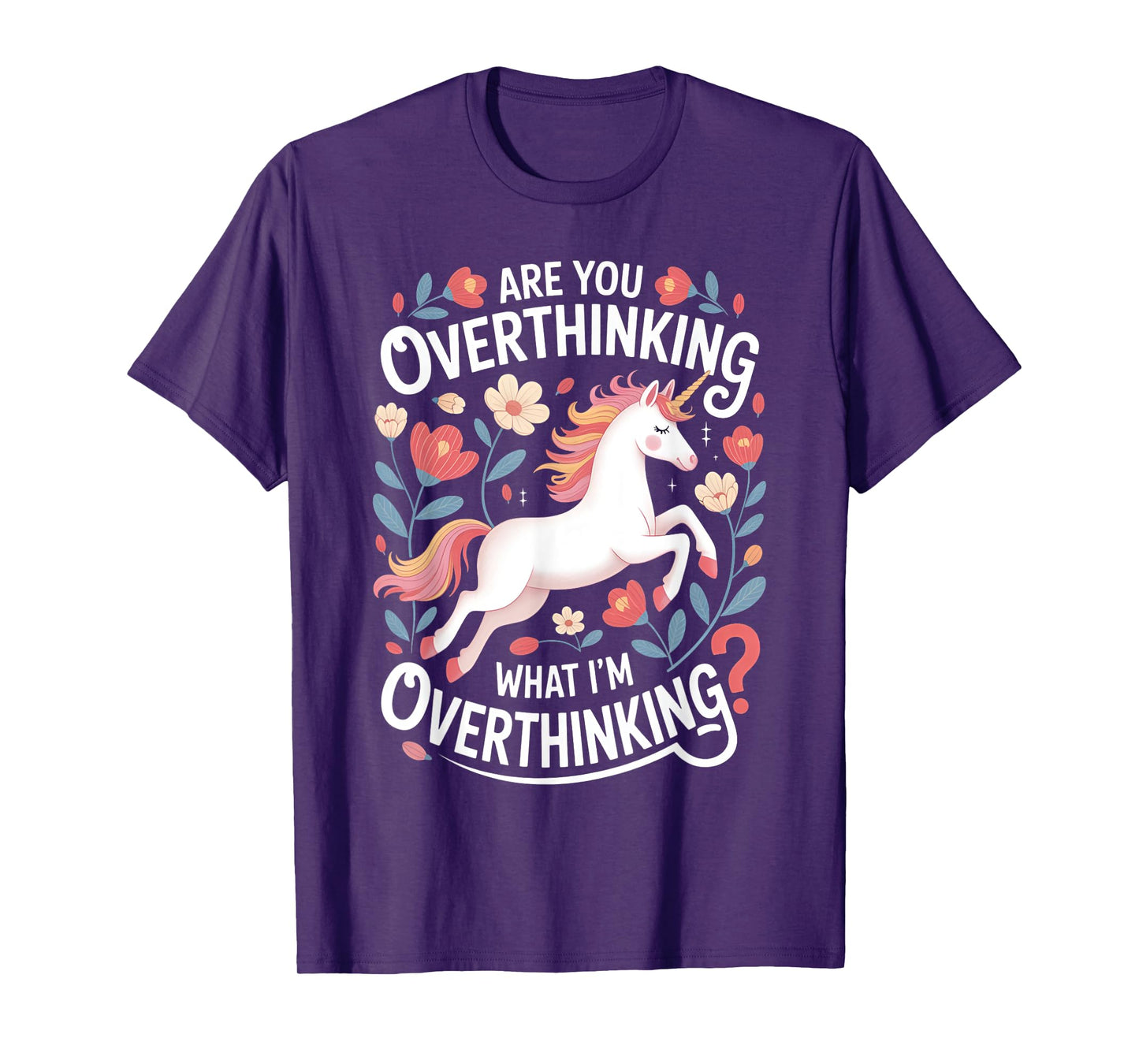 Are You Overthinking Unicorn Anxiety Shirt T-Shirt