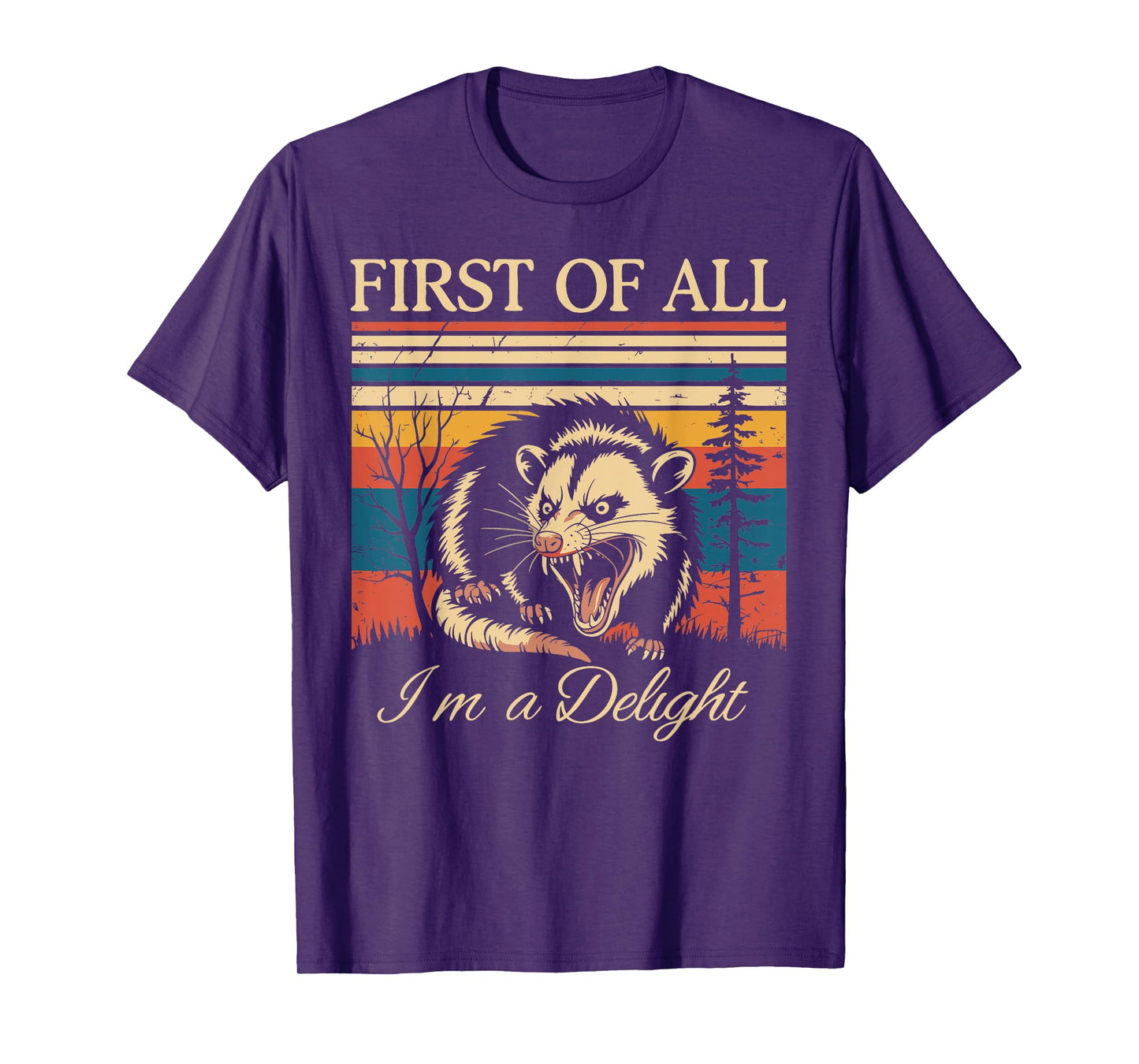 First of All I'm A Delight Funny Sarcastic Angry Opossum T-Shirt