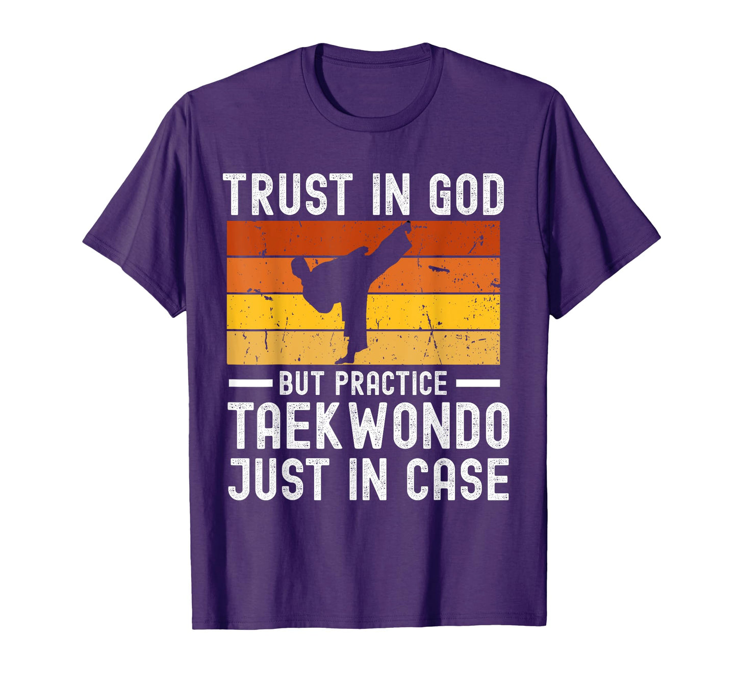 Trust in God but Practice Taekwondo Just in Case T-Shirt