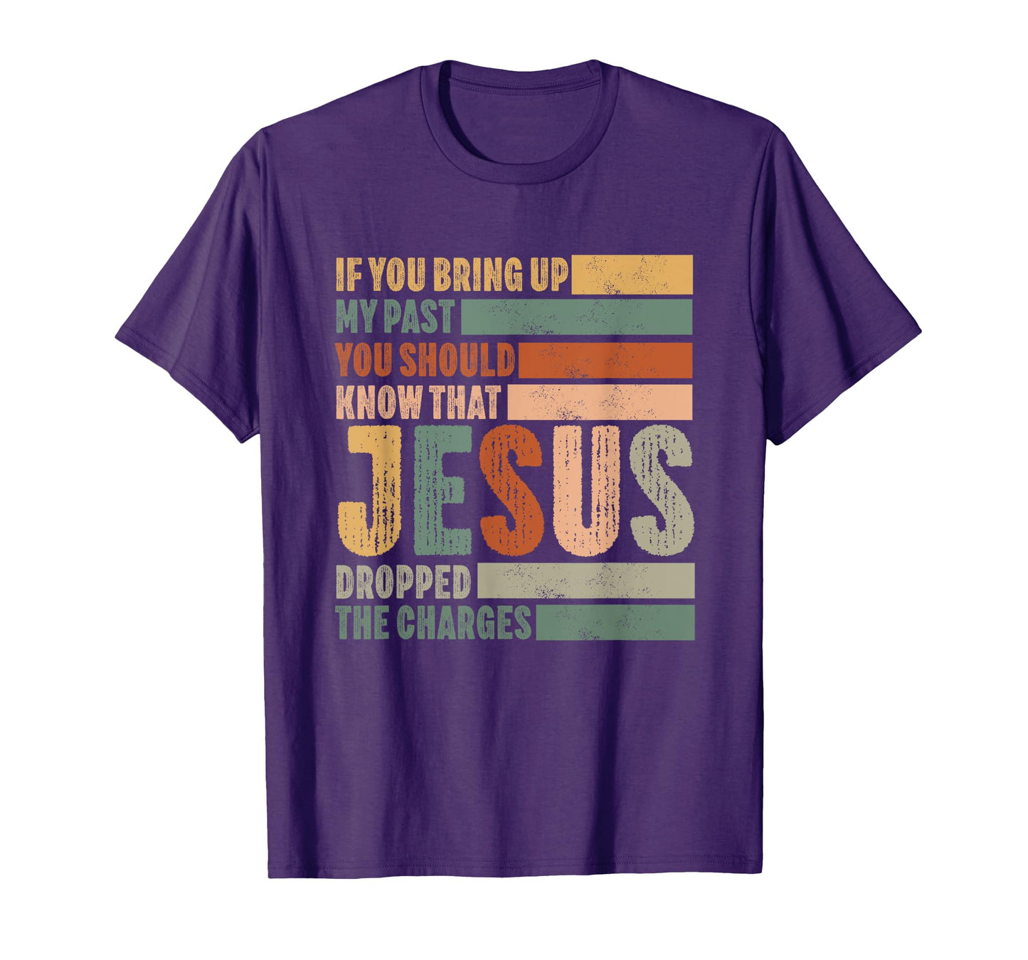 if you bring up my past Jesus christian Faith Believer T-Shirt