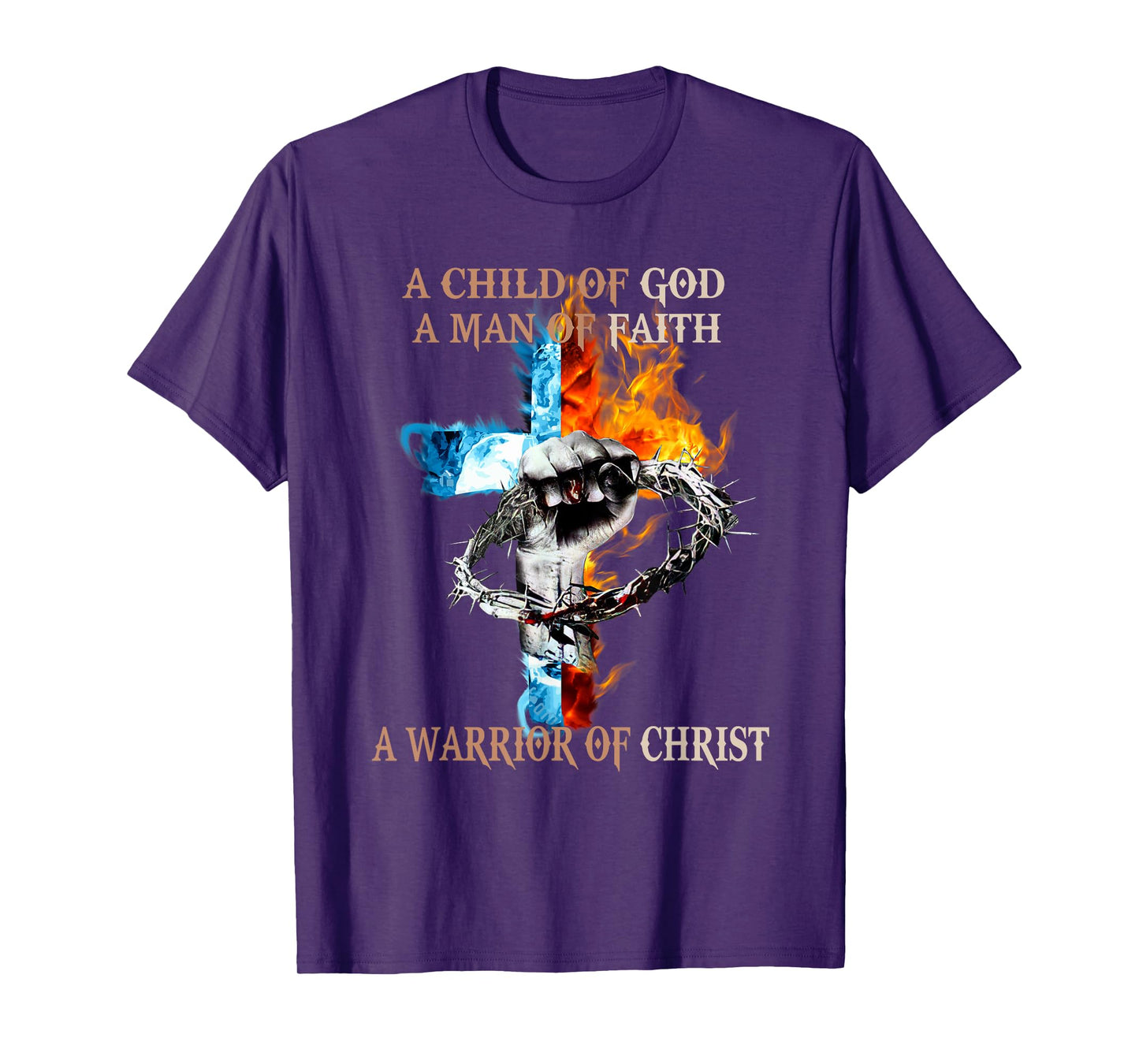 A Child Of God A Man Of Faith A Warrior Of Christ T-Shirt