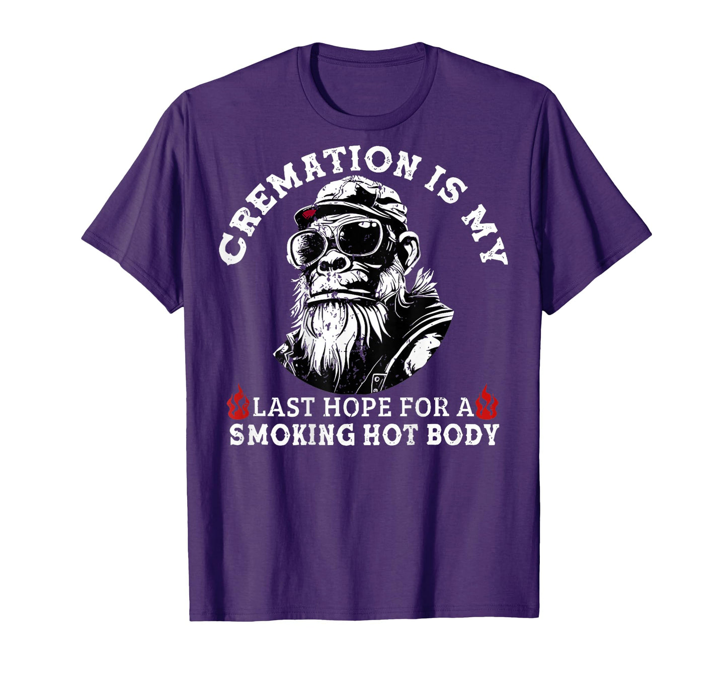 Cremation Is My Last Hope For a Smoking Hot Body (On Back) T-Shirt