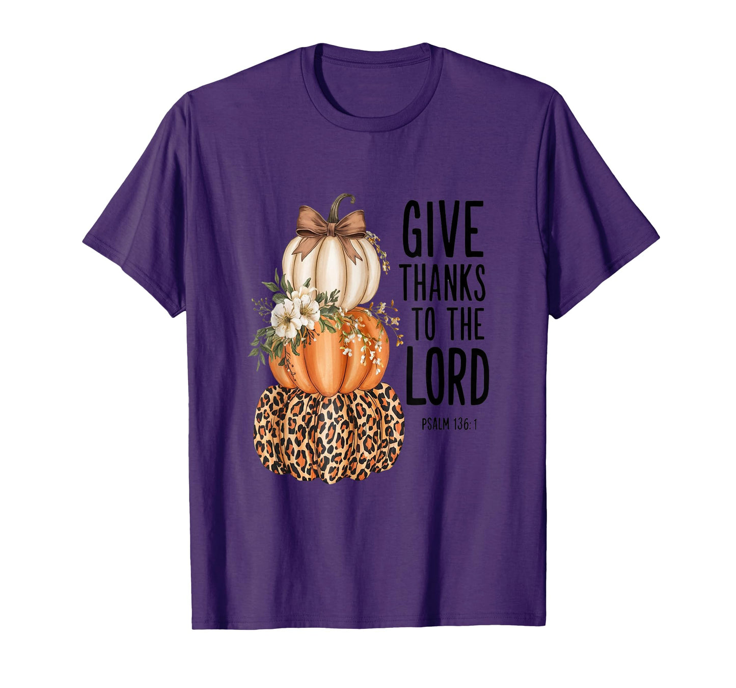 Give Thanks to The Lord Psalm 136:1 T-Shirt