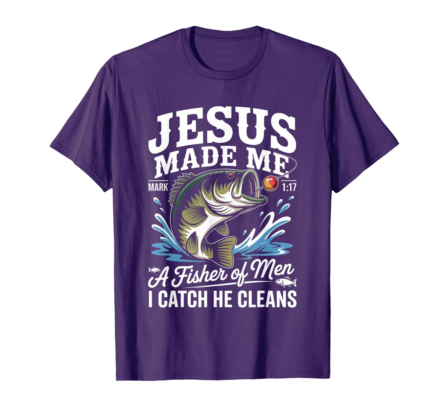 Jesus Made Me a Fisherman I Catch He Cleans Christian Bible T-Shirt