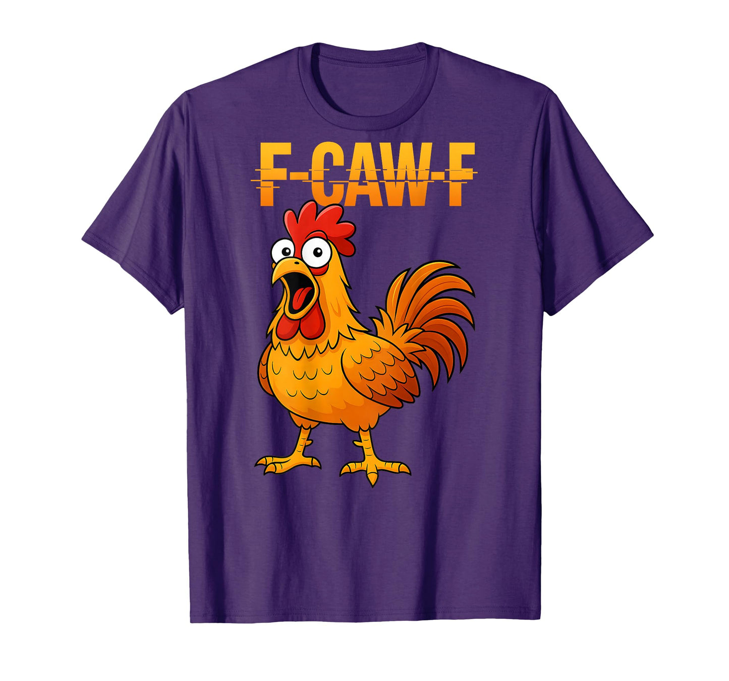 F-Caw-F Funny Chicken Humor Quote Rooster Meme (on Back) T-Shirt