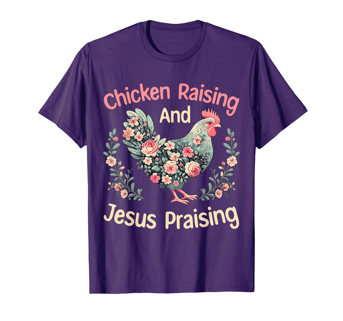 Chicken Raising and Jesus Praising Funny Floral Farmhouse T-Shirt