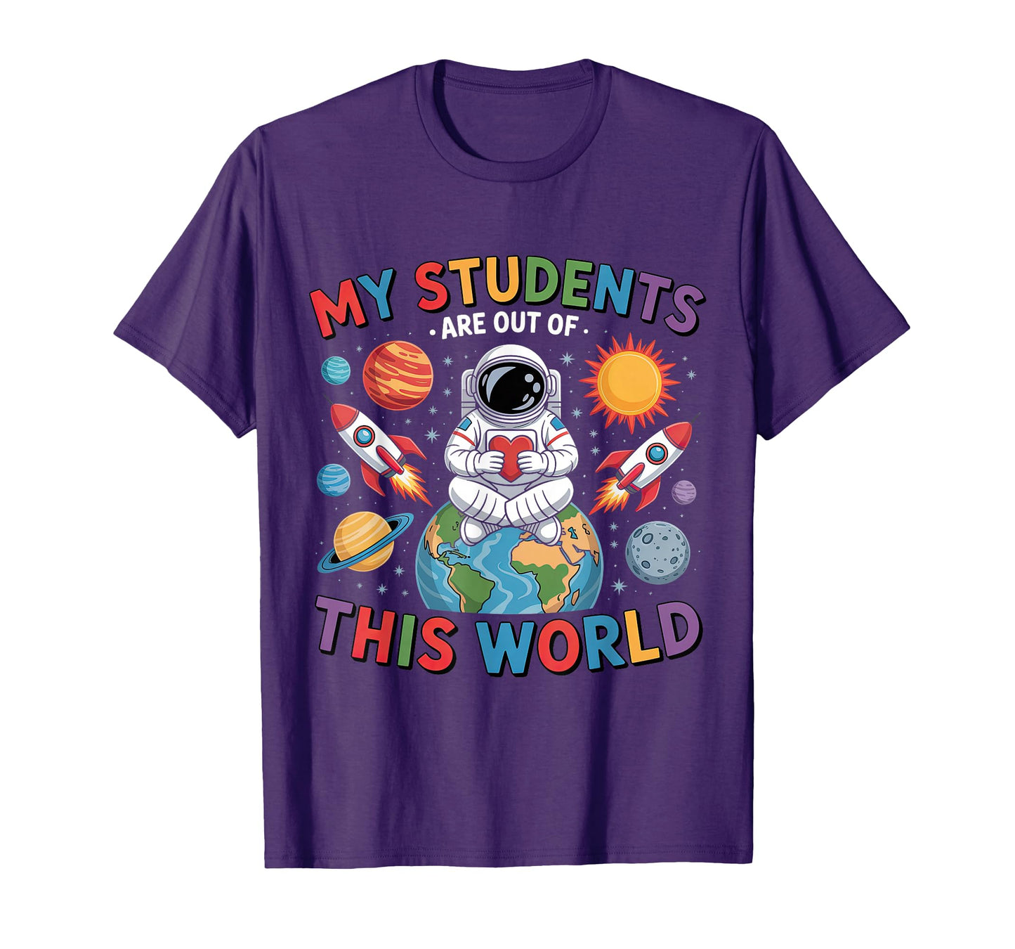My Students Are Out Of This World Space Teacher T-Shirt