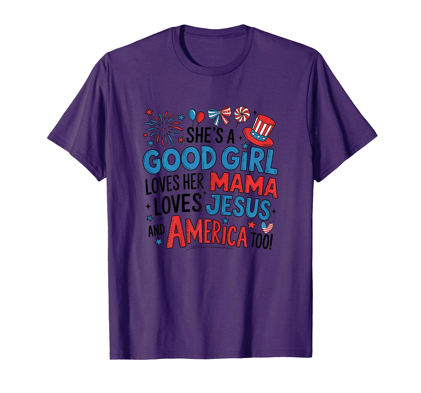 She's A Good Girl Loves Her Mama Jesus America Too Patriotic T-Shirt