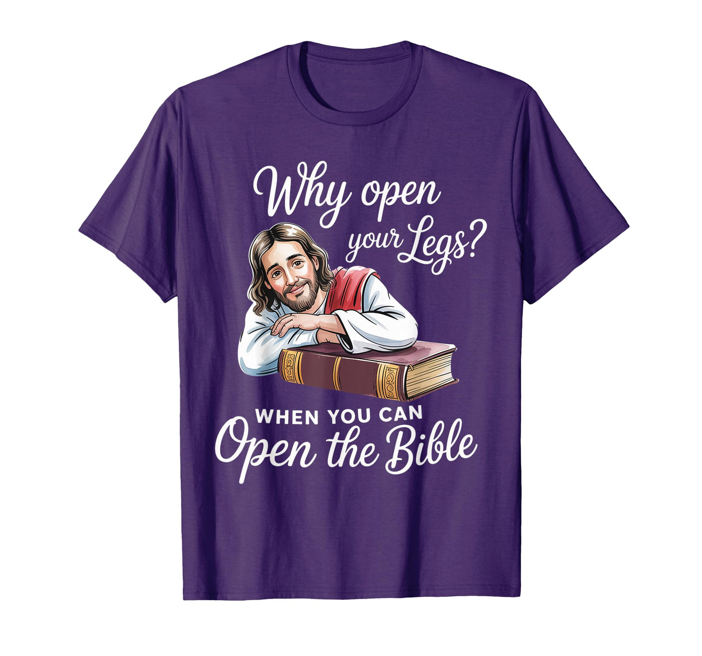 Groovy Jesus Why Open Your Legs When You Can Open The Bible T-Shirt