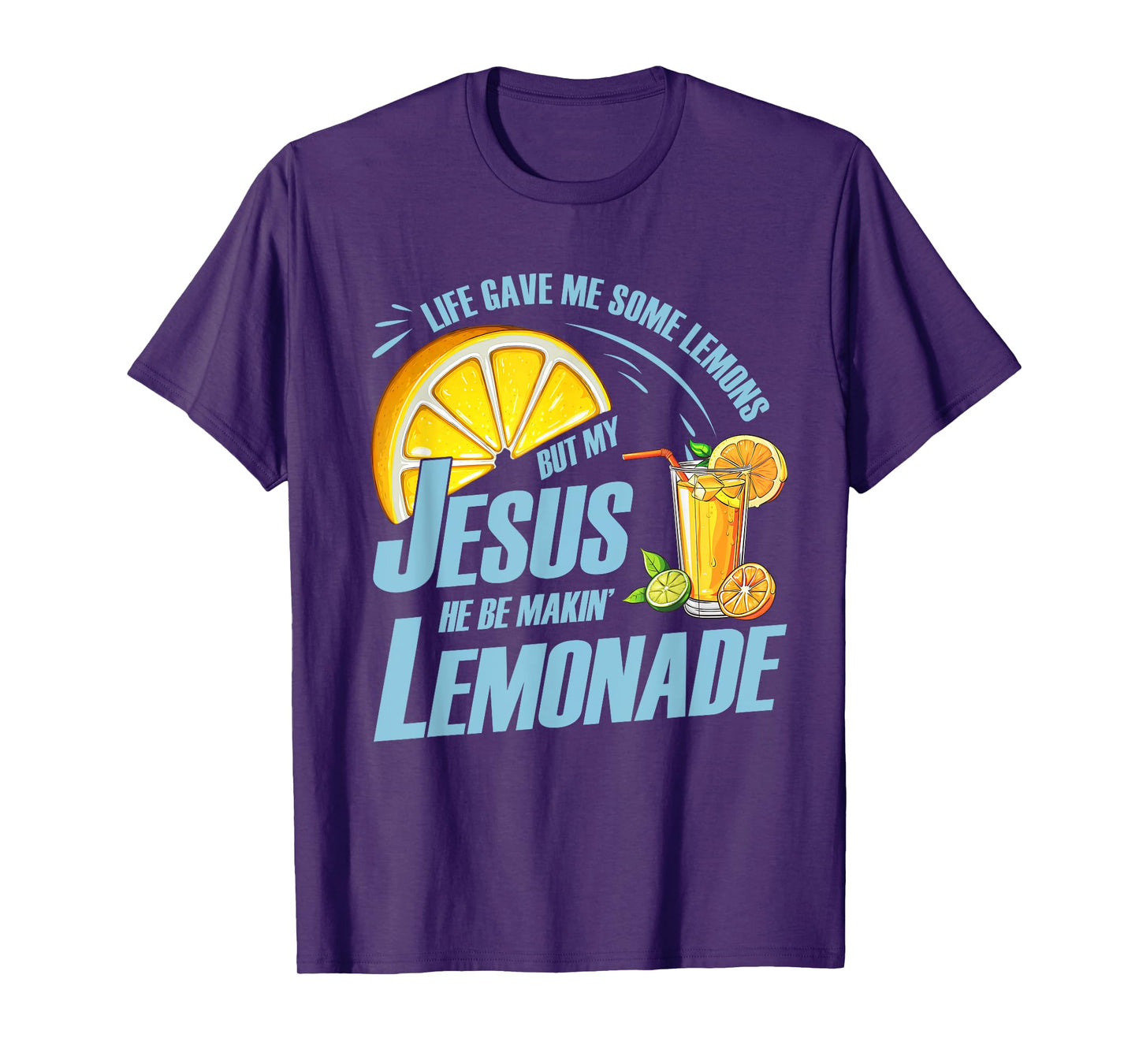 Life Gave Me Some Lemons But My Jesus He Be Making Lemonade T-Shirt