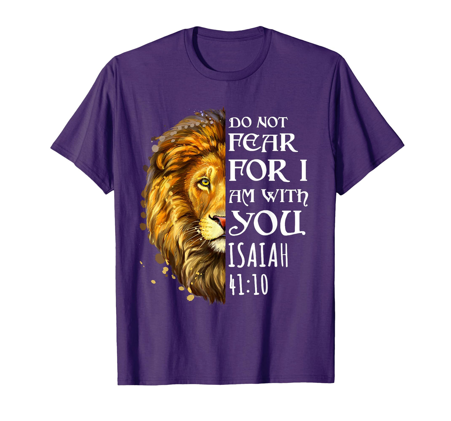 Do Not Fear For I Am With You Isaiah 41:10 Lion Of Judah T-Shirt
