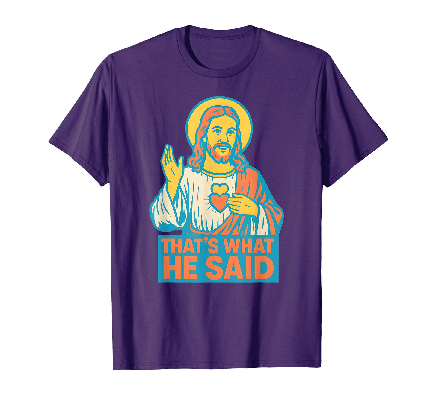 Christian Sacred Heart Thats What He Said Religious Faith T-Shirt