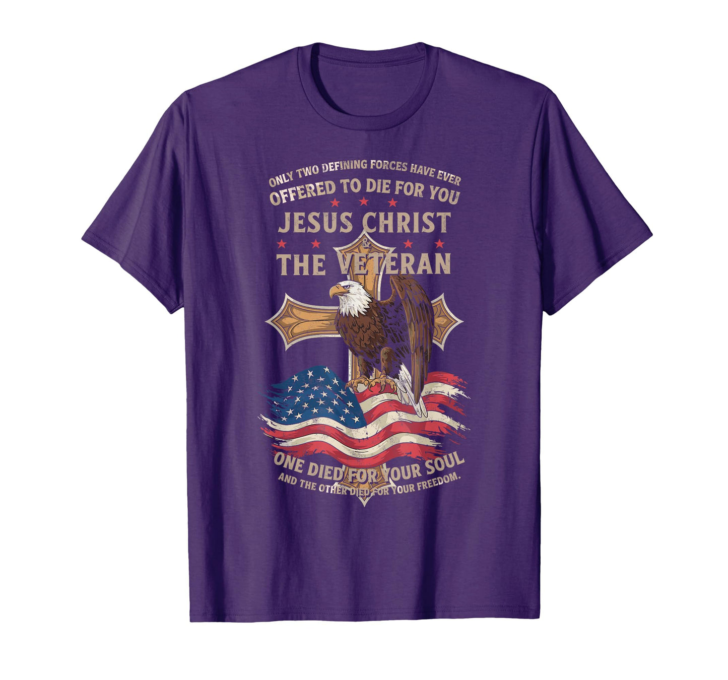 Only Two Defining Forces You Have Jesus Christ & The Veteran T-Shirt