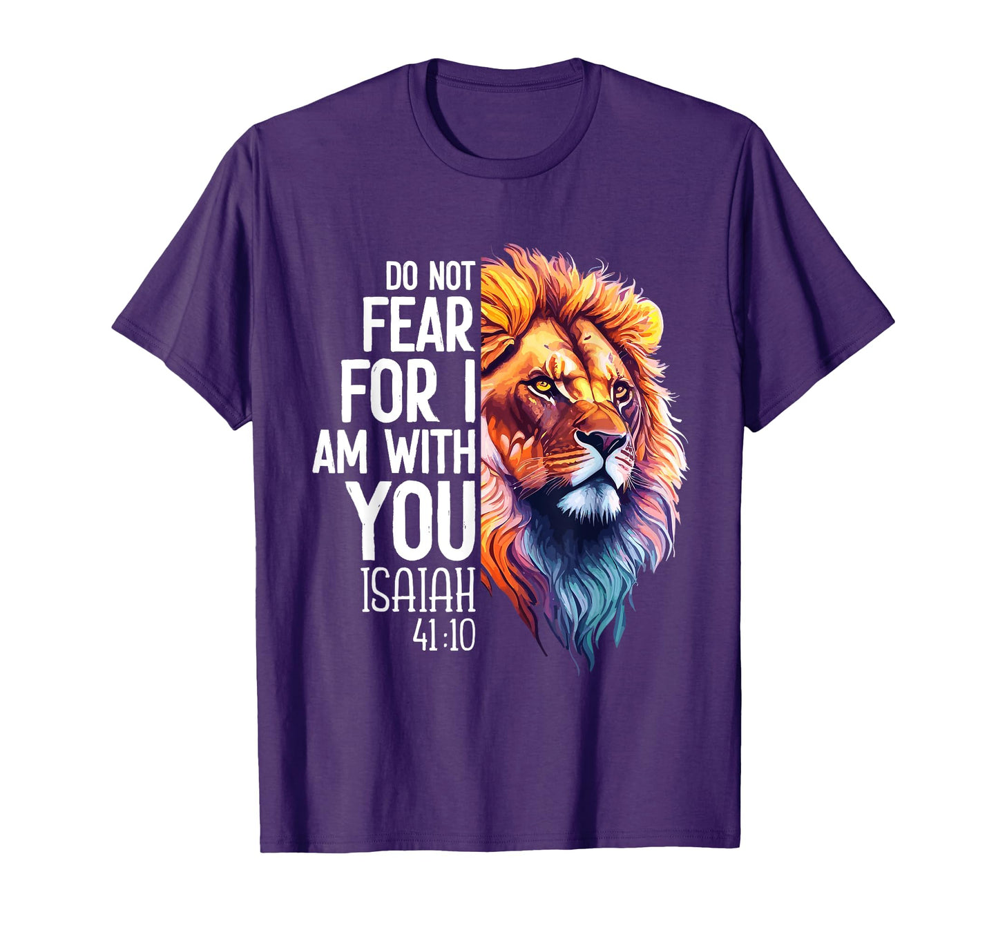 Do Not Fear For I Am With You Isaiah 41:10 Lion Of Judah T-Shirt