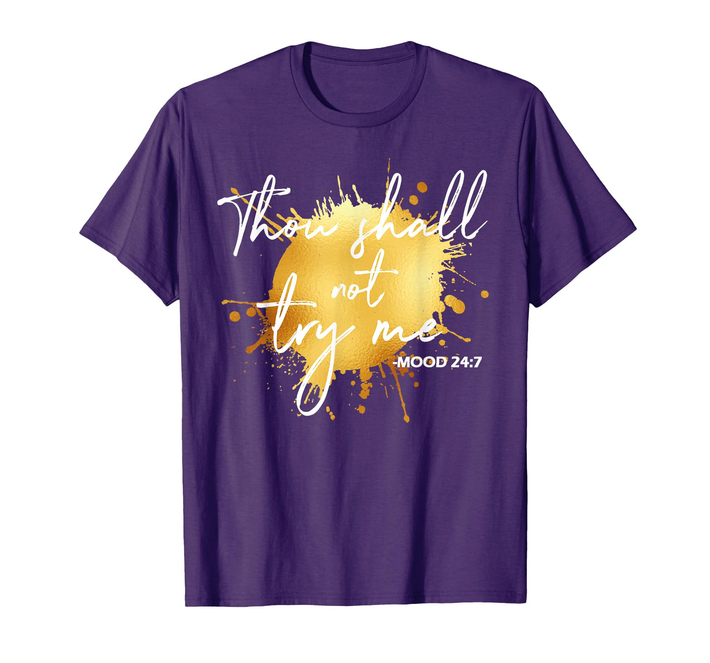 Thou Shall Not Try Me Mood 24:7 Quote Men & Women Original T-Shirt