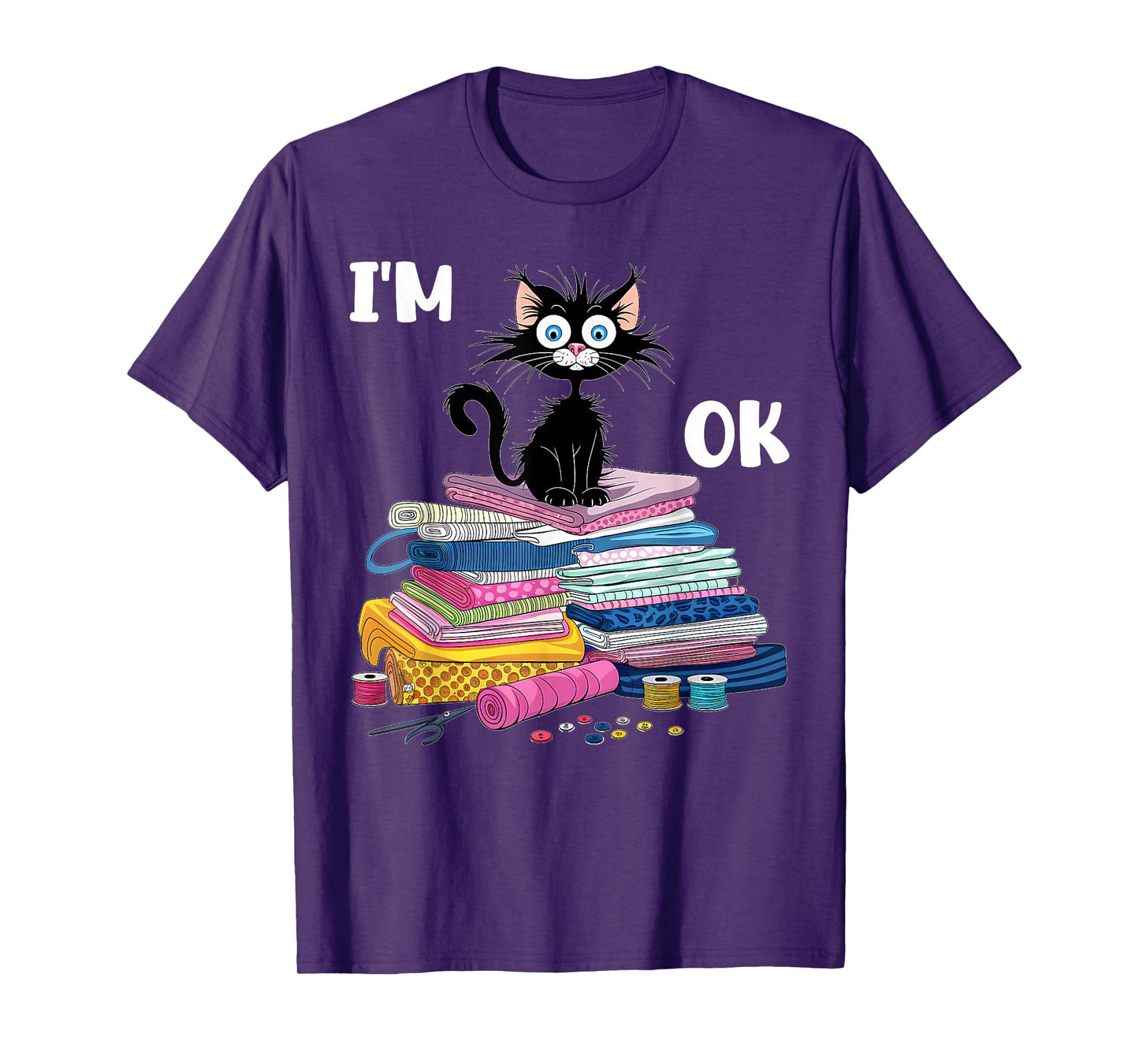 Cats I'm Ok Funny Quilting Quilter Love Cats T-Shirt
