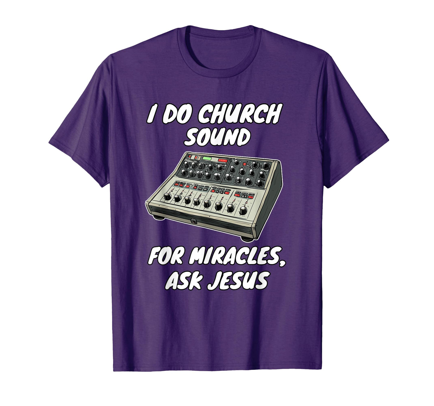 I Do Church Sound For Miracles Ask Jesus Audio Tech T-Shirt