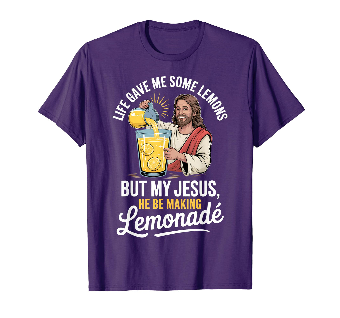 Life Gave Me Some Lemons But My Jesus He Be Making Lemonade T-Shirt