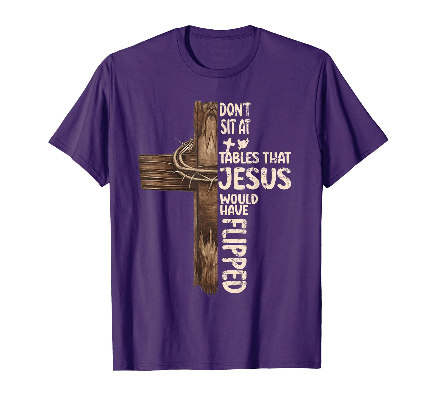 Don't Sit At Tables That-Jesus Would Have Flipped T-Shirt