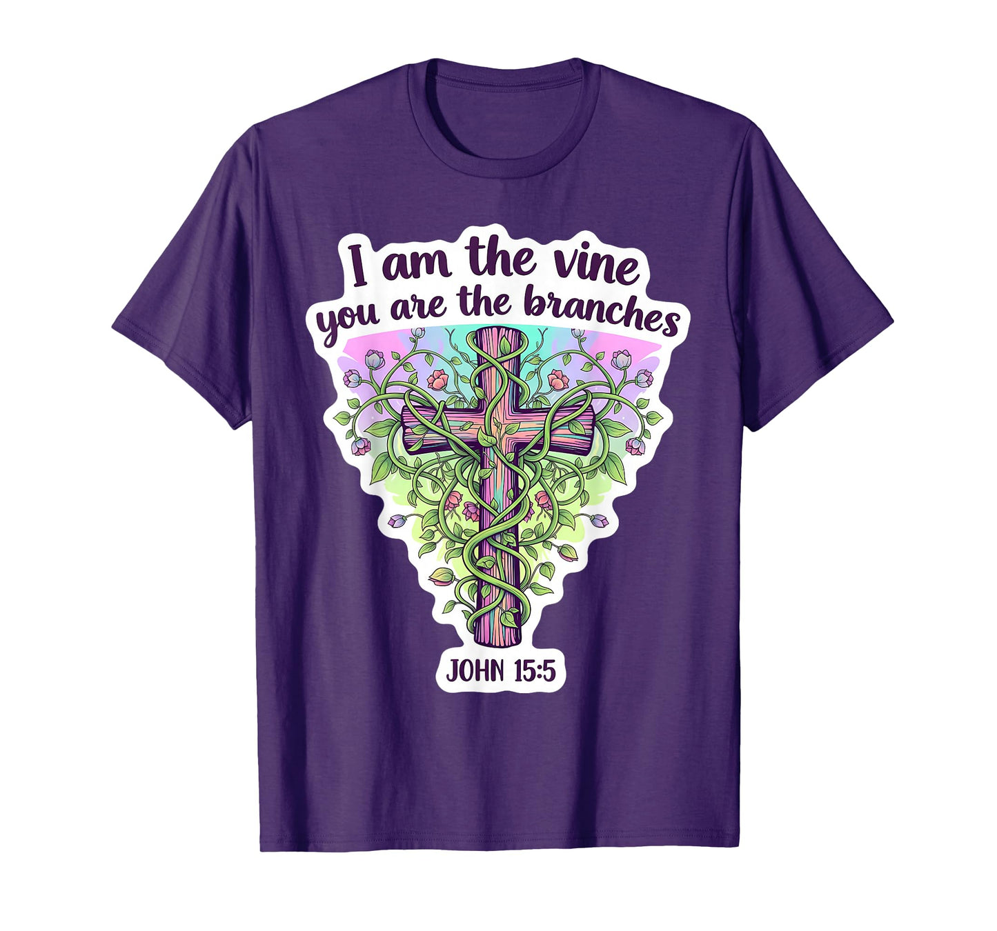 I Am The Vine You are The Branches Christian Bible Womens T-Shirt