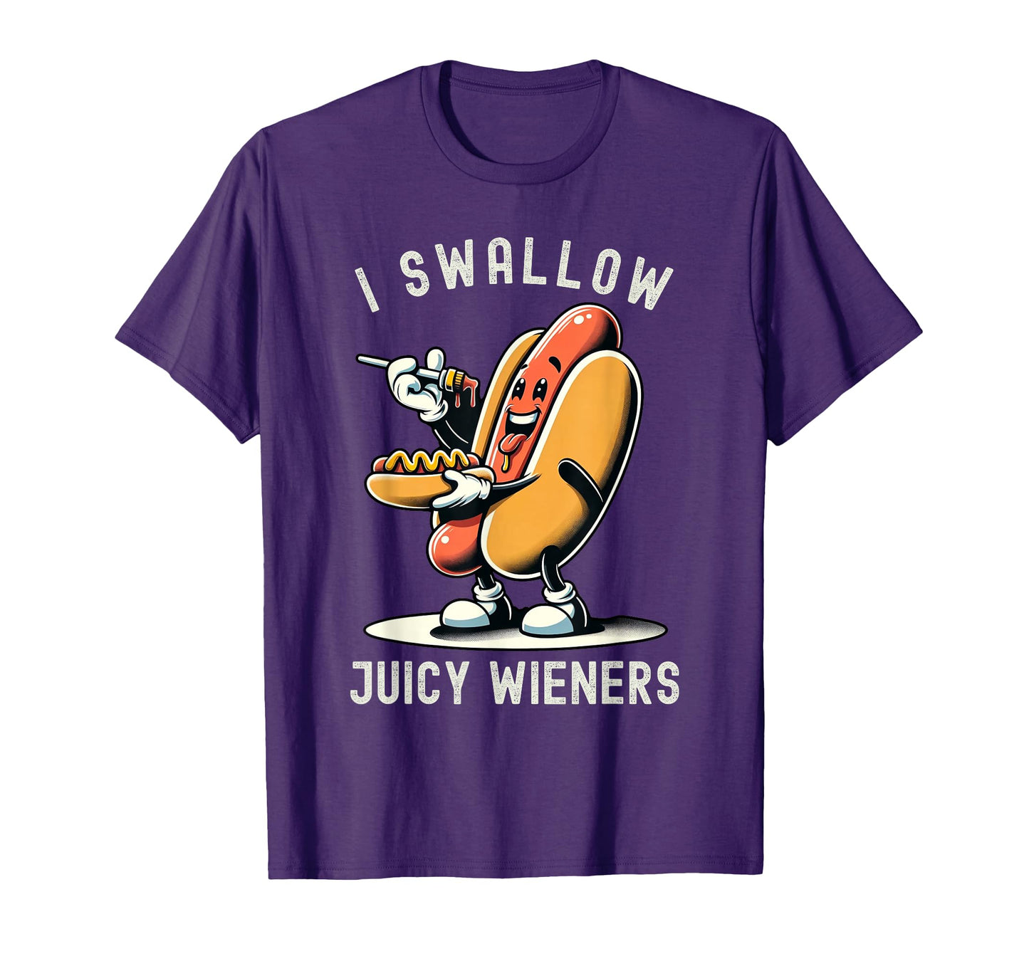 I Swallow Juicy Wieners Provocative Joke Adult Humor Naughty T-Shirt