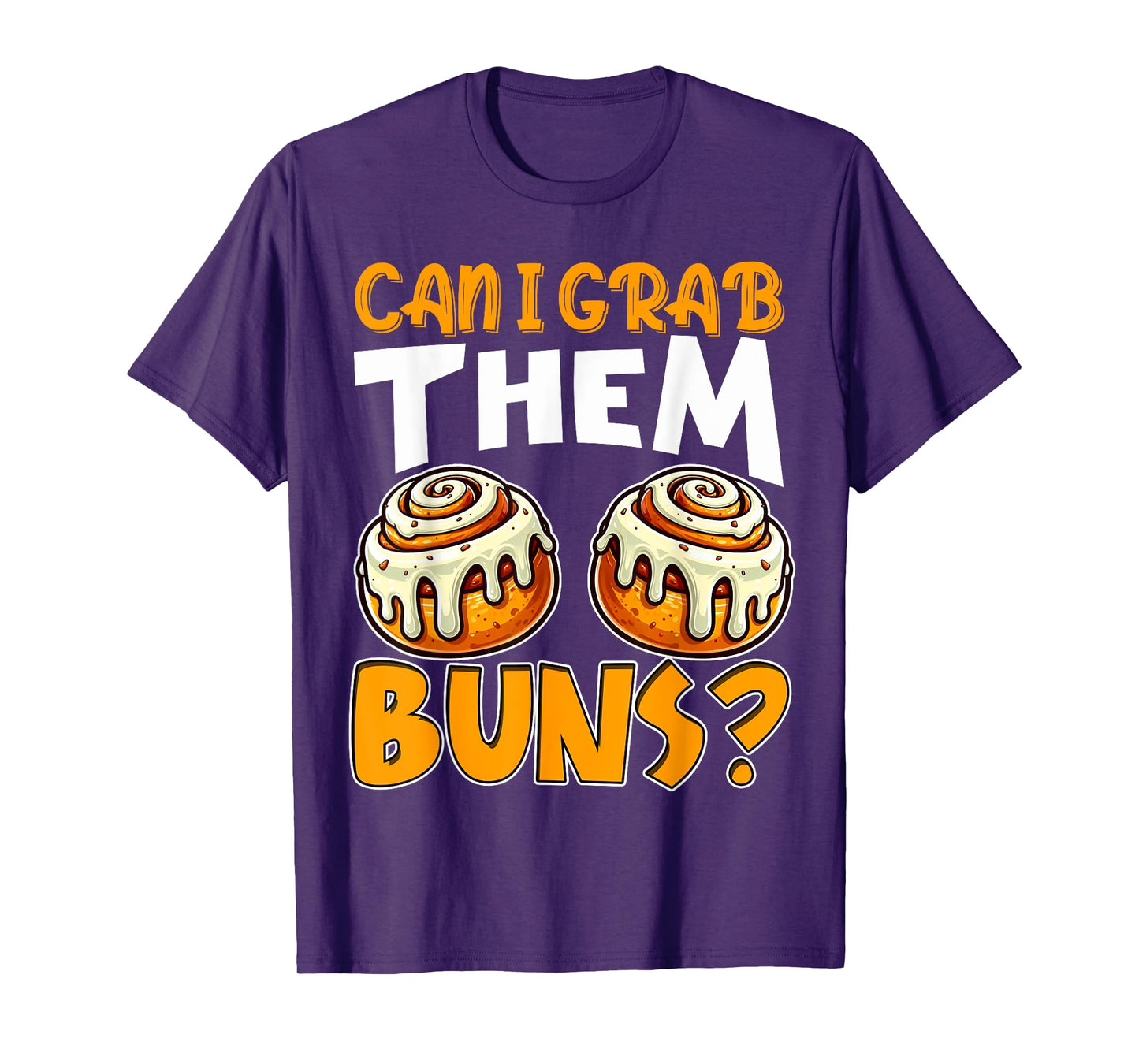 Can I Grab Them Buns Funny Inappropriate Adult Humor Joke T-Shirt