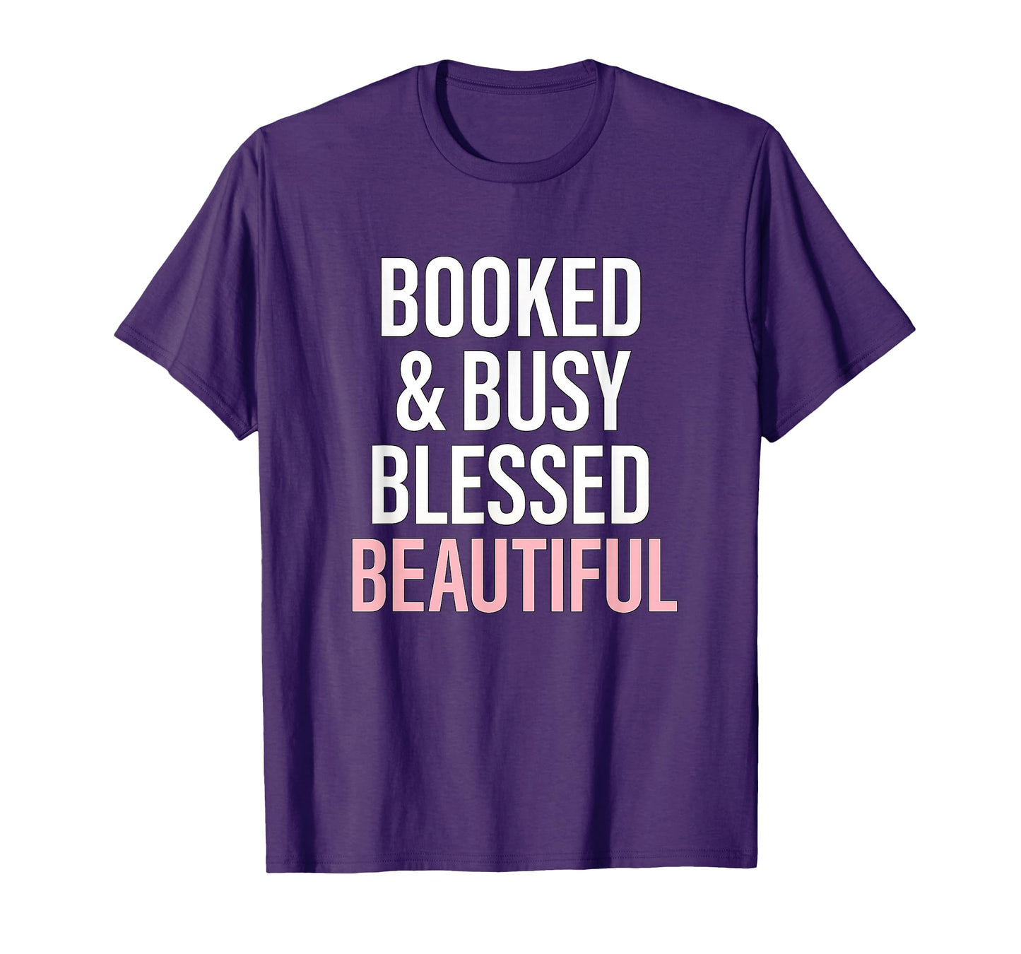 Booked & Busy Blessed & Beautiful | Inspirational T-Shirt