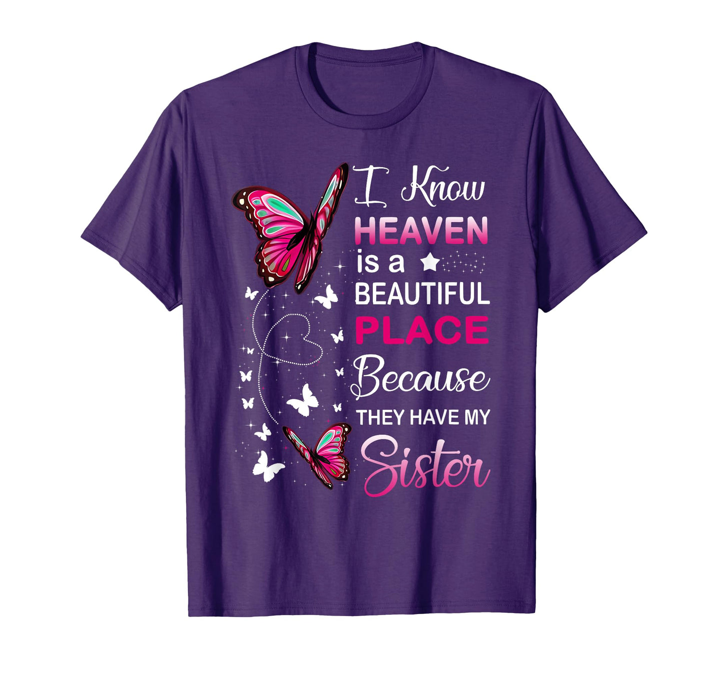 I Know Heaven Is A Beautiful Place Because They Have Sister T-Shirt