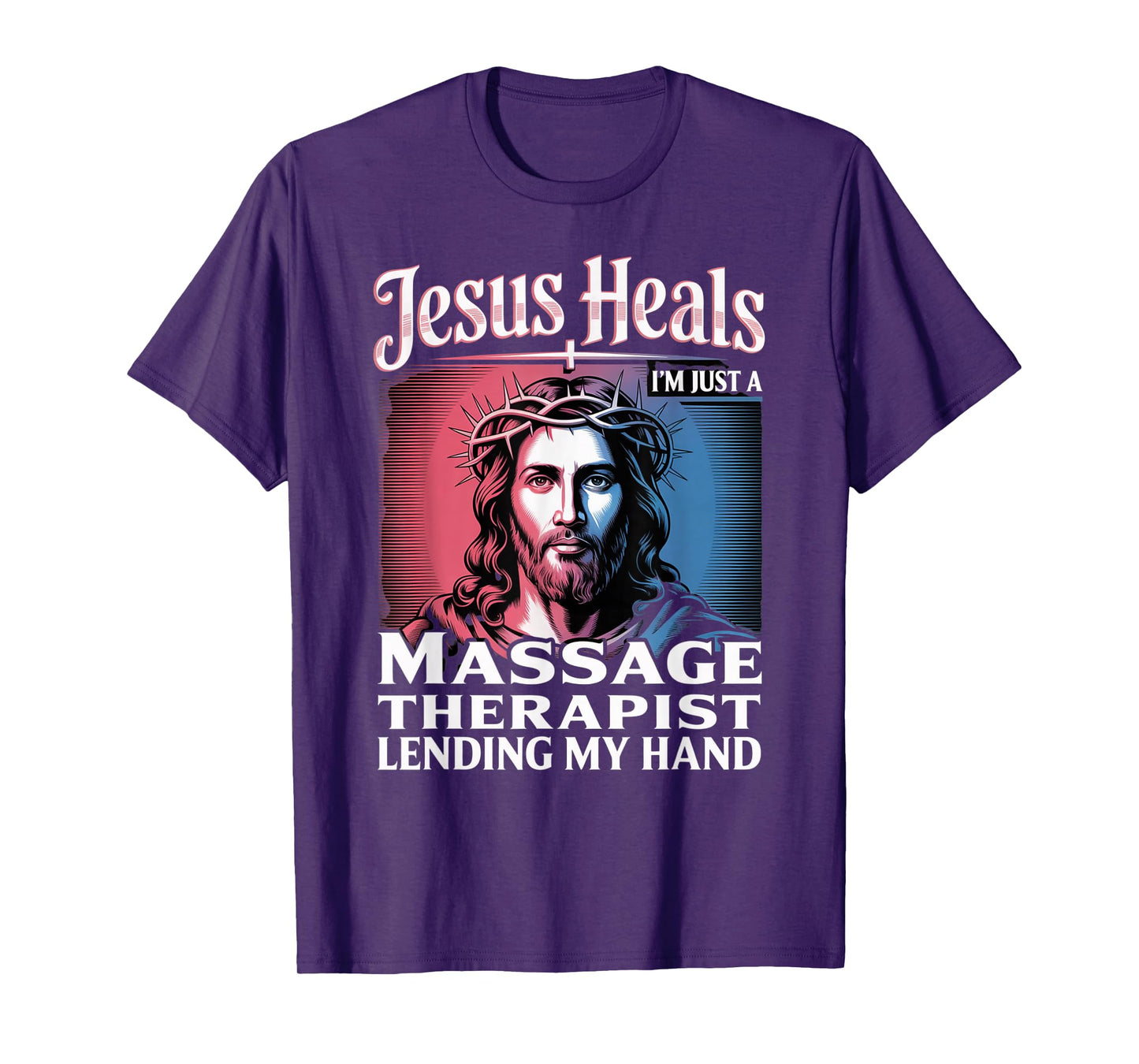 Jesus Heals I Am Just A Massage Therapist Lending My Hand T-Shirt