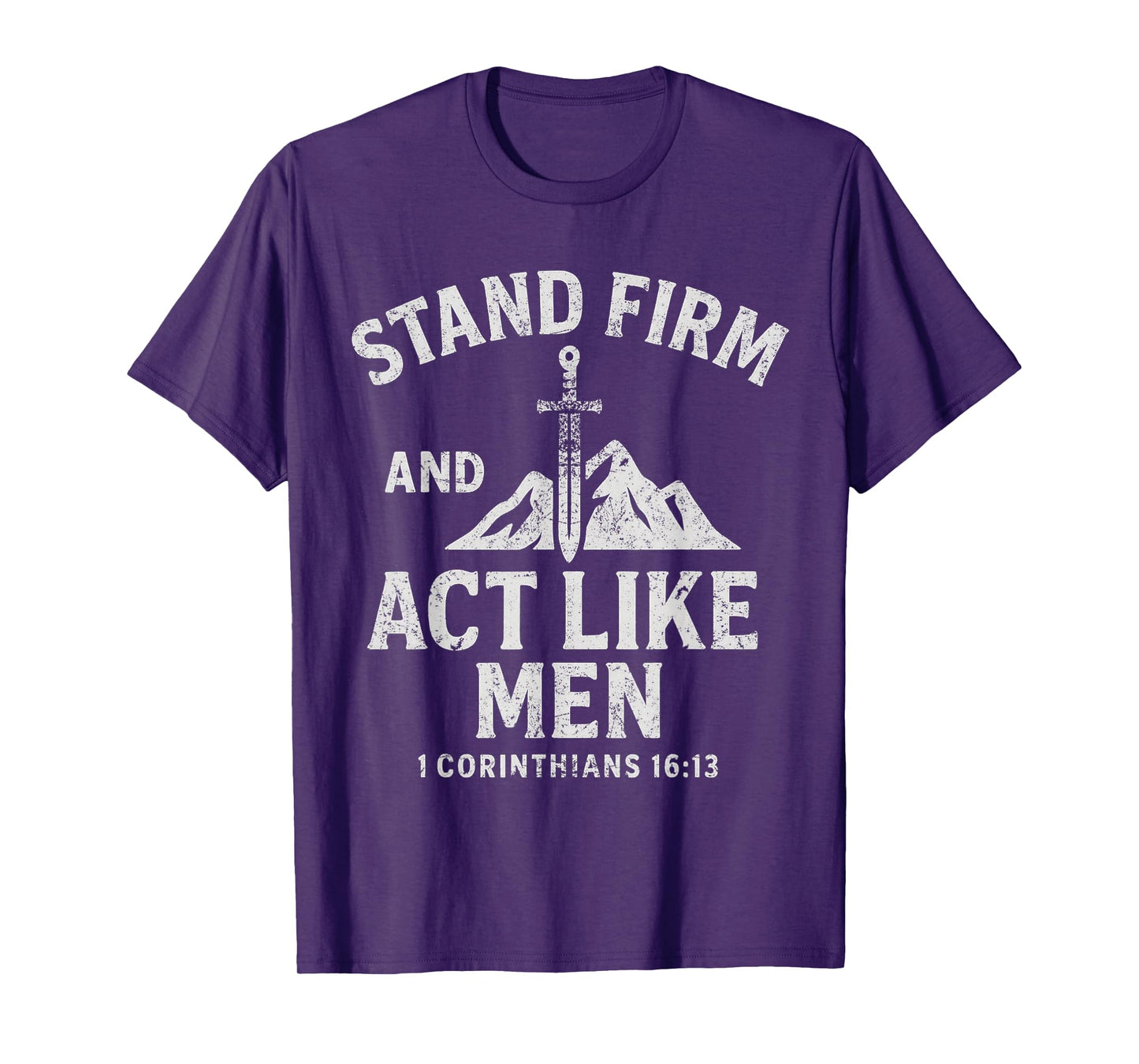 Stand Firm and Act Like Men Sword of The Spirit and Mountain T-Shirt