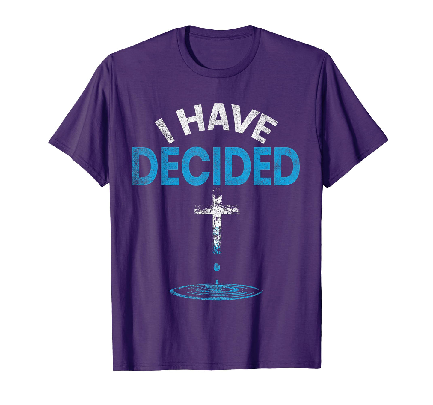 I Have Decided to Follow Jesus Christian Baptism Men Women T-Shirt