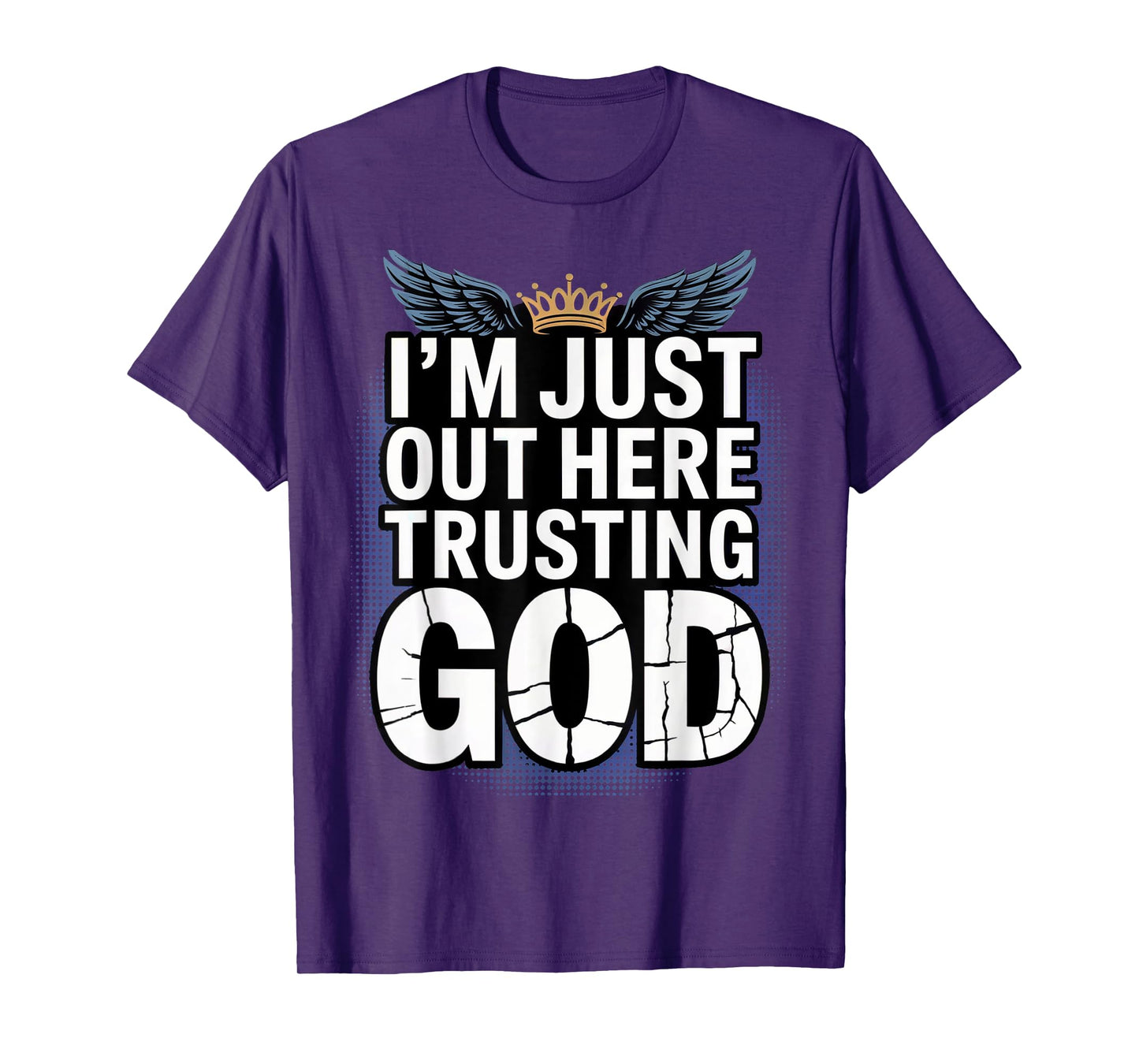 I'm just Out here Trusting God Christian Religious Faith T-Shirt