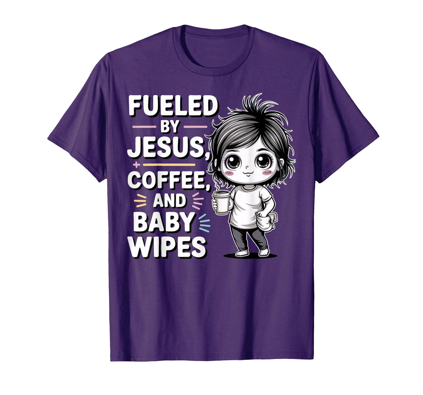 Fueled by Jesus, + Coffee, and Baby Wipes ChristianMomLife T-Shirt