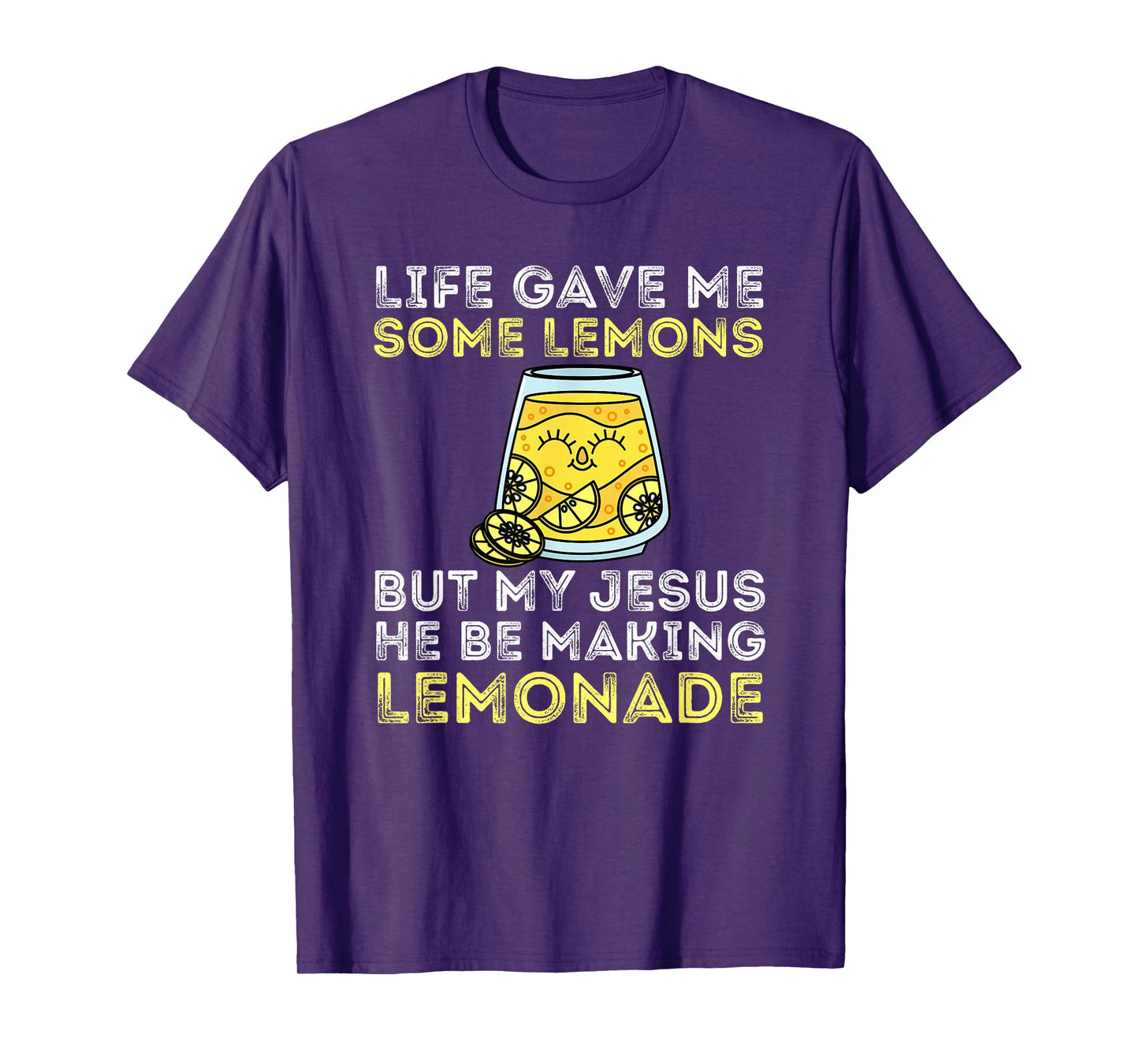 Life Gave Me Some Lemons But My Jesus He Be Making Lemonade T-Shirt