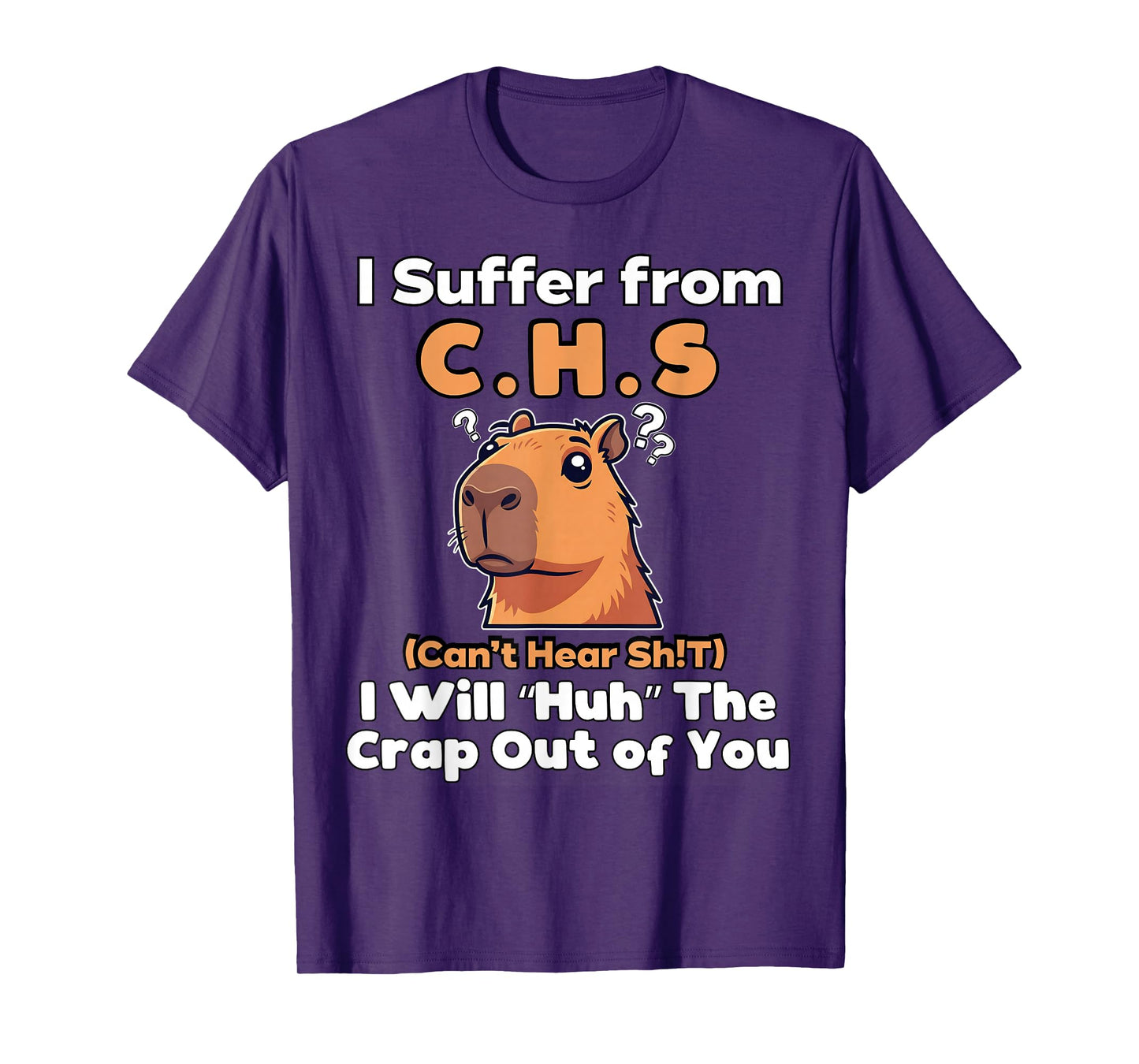 I Will Huh The Crap Out of You I Suffer from C.H.S T-Shirt