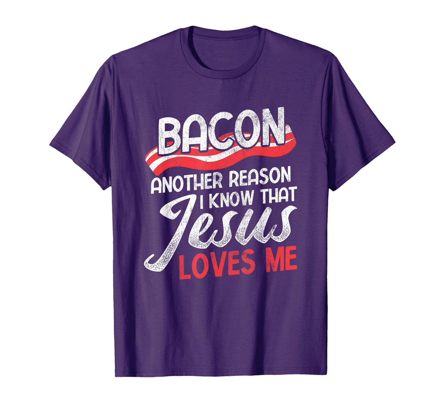 Bacon Another Reason I Know Christian Religious Jesus T-Shirt
