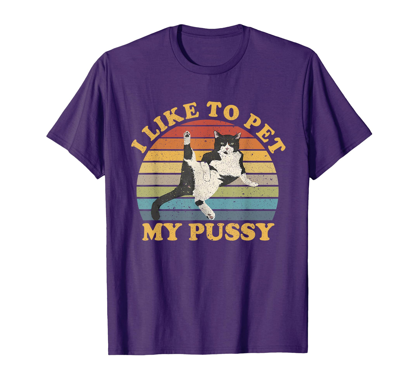 I Like To Pet My Pussy Naughty Funny Humor Saying Cat T-Shirt for Men Women