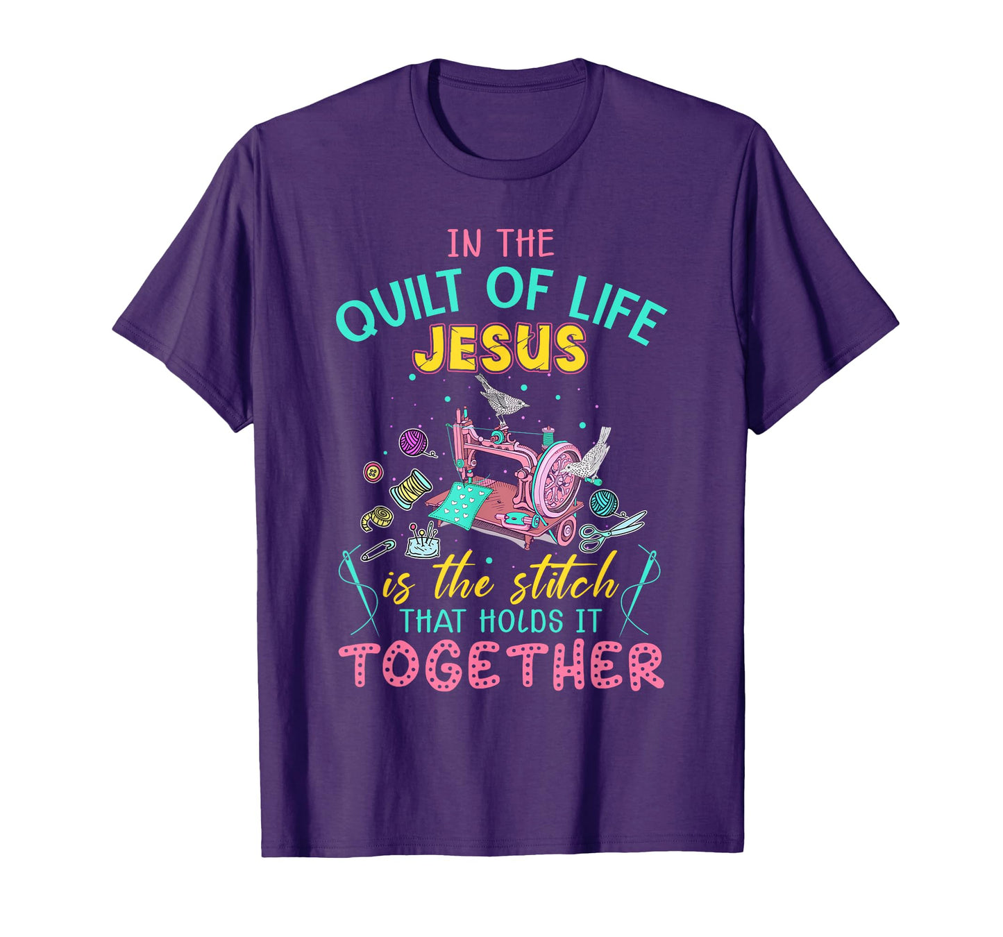 In The Quilt Of Life Jesus Is The Stitch That Holds It T-Shirt