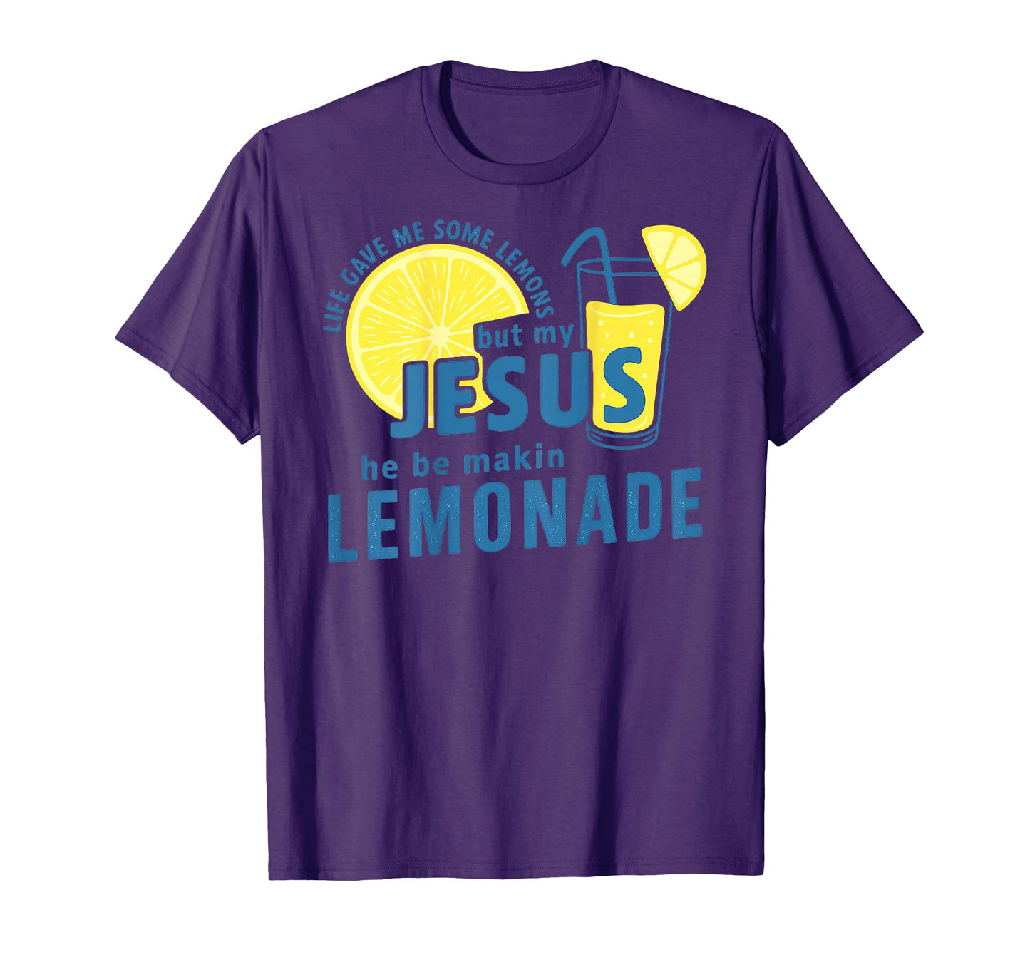 Life Lemons But My Jesus Makes Lemonade Quote - On Back T-Shirt