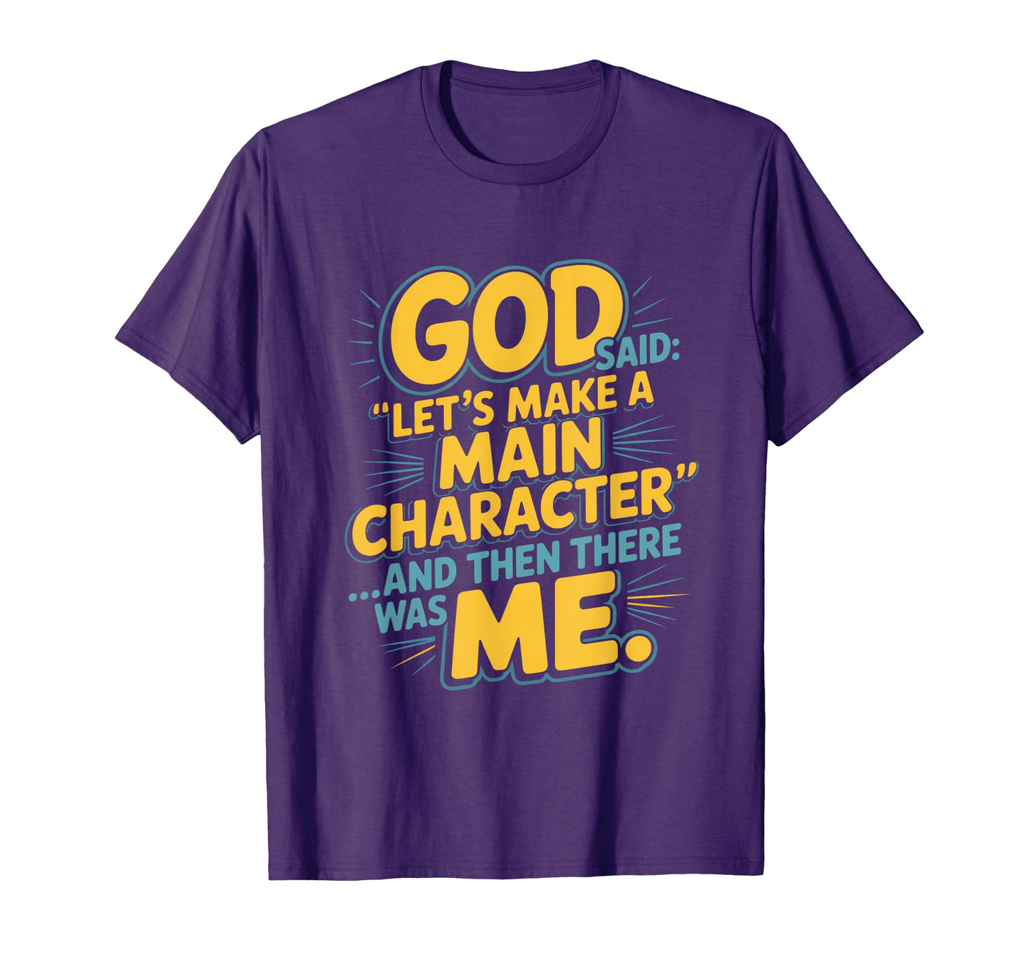 God Said Let's Make A Main Character Me T-Shirt