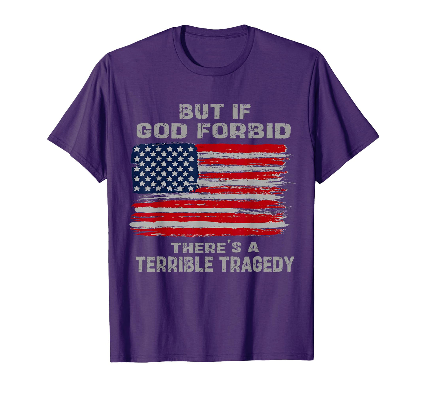 But If God Forbid There’s A Terrible Tragedy Patriotic USA T-Shirt