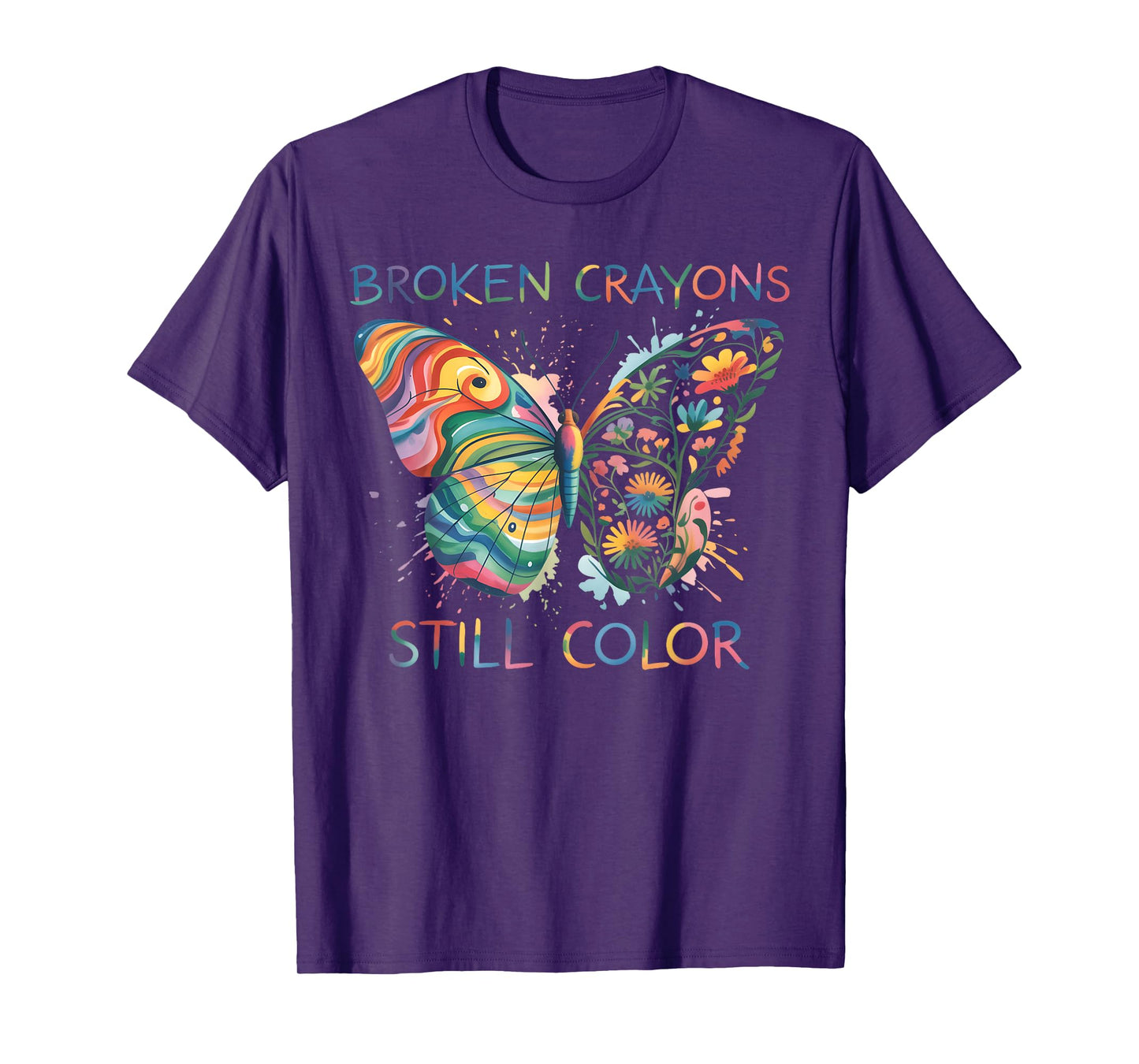 Broken Crayons Still Color Rainbow Butterfly Motivational T-Shirt