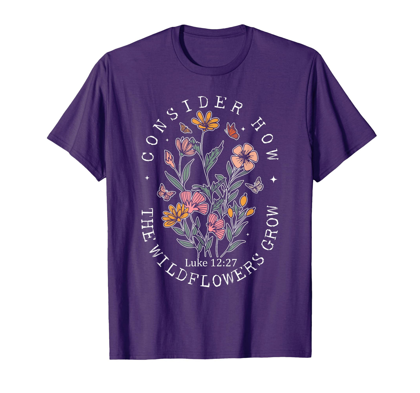 Consider How The Wildflowers Grow Jesus God Christian Women T-Shirt