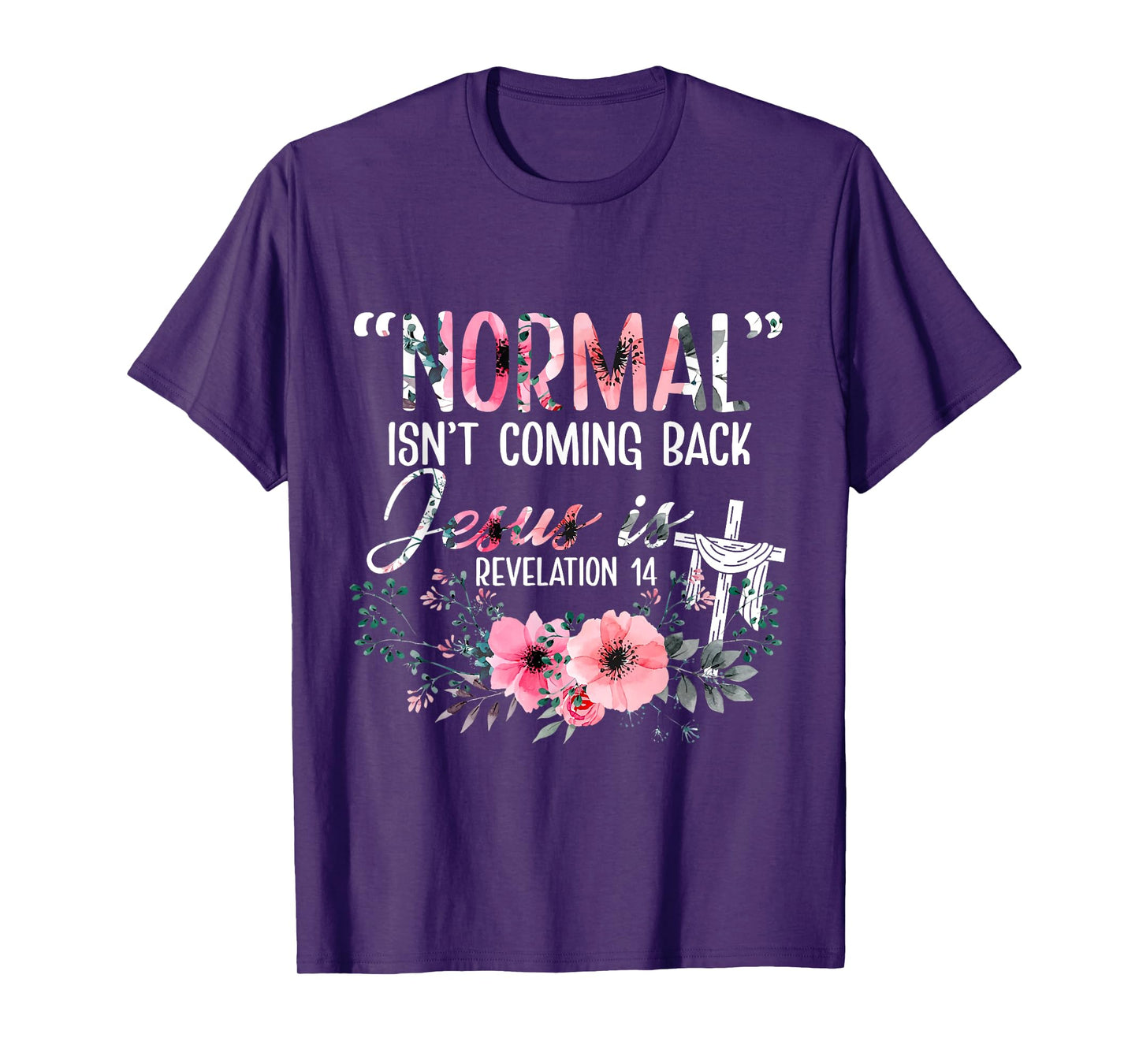 Normal Is Not Coming Back Jesus Is Revelation T-Shirt
