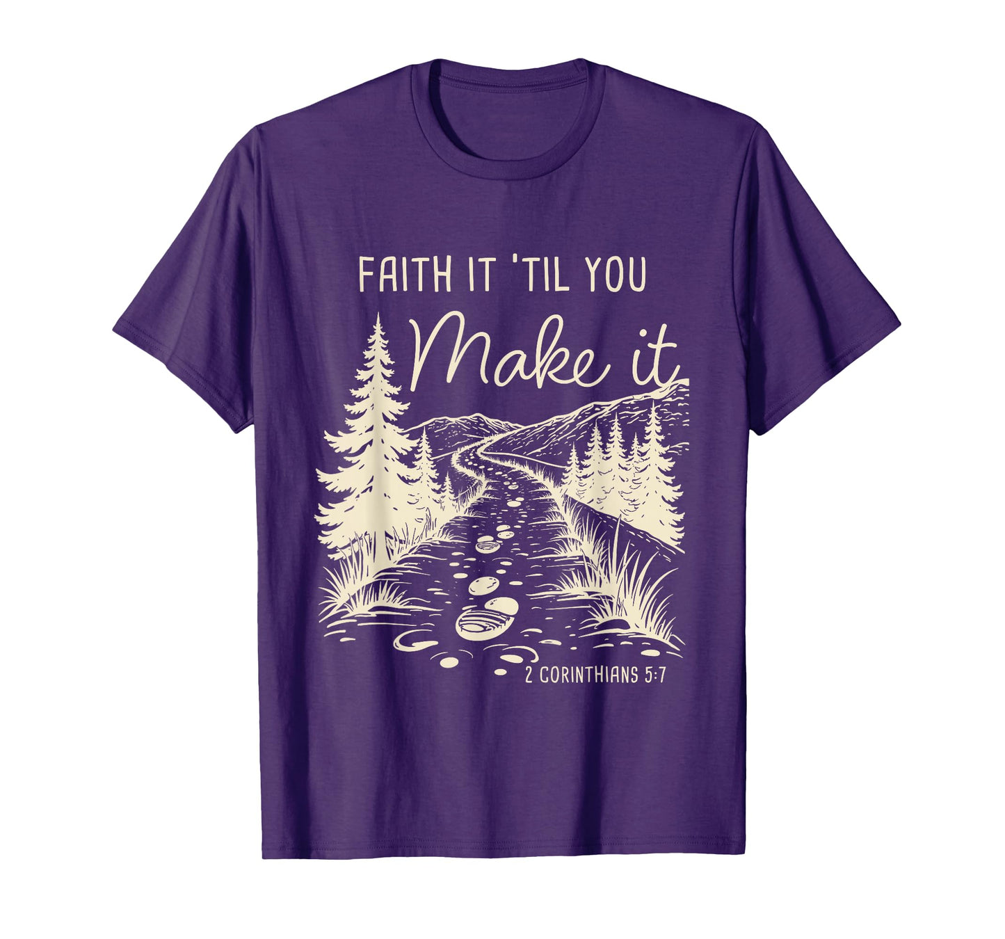 Faith it 'Till You Make it 2 Cor 5:7 Christian Faith Camping T-Shirt