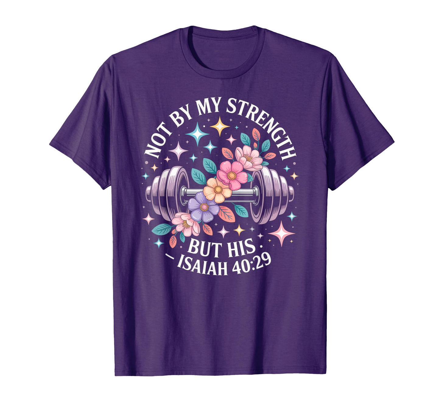 Not by My Strength But His Christian Saying Bible Floral T-Shirt