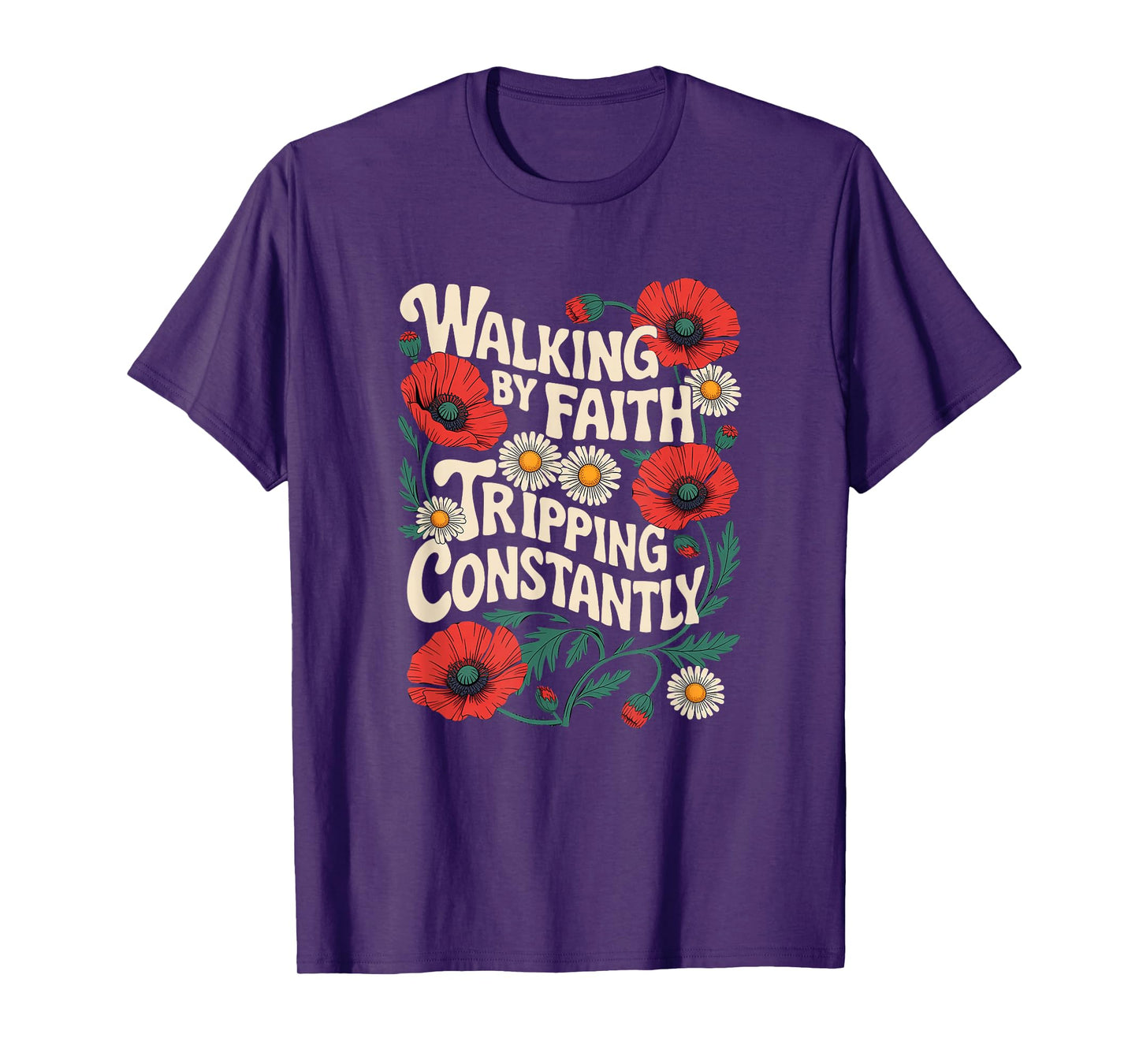 Funny Christian Floral Walking by Faith Tripping Constantly T-Shirt
